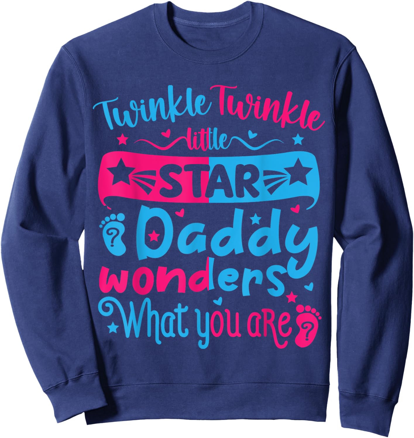 Twinkle Little Star Daddy Wonders What You Are Gender Reveal Sweatshirt - Sweatshirt | Navy