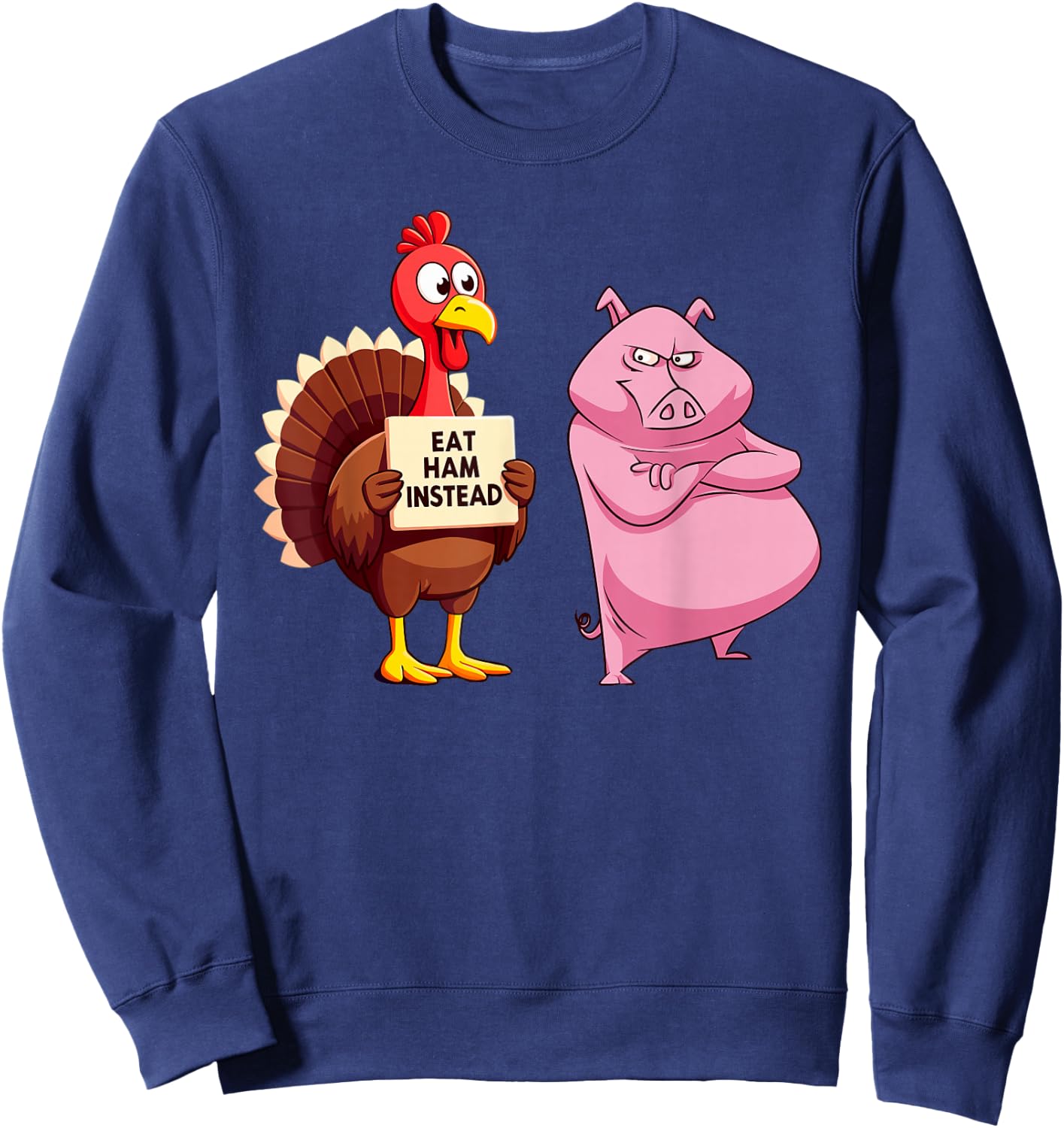 Thanksgiving Turkey Joke Eat Ham Instead Funny Turkey & Pig Sweatshirt - Sweatshirt | Navy