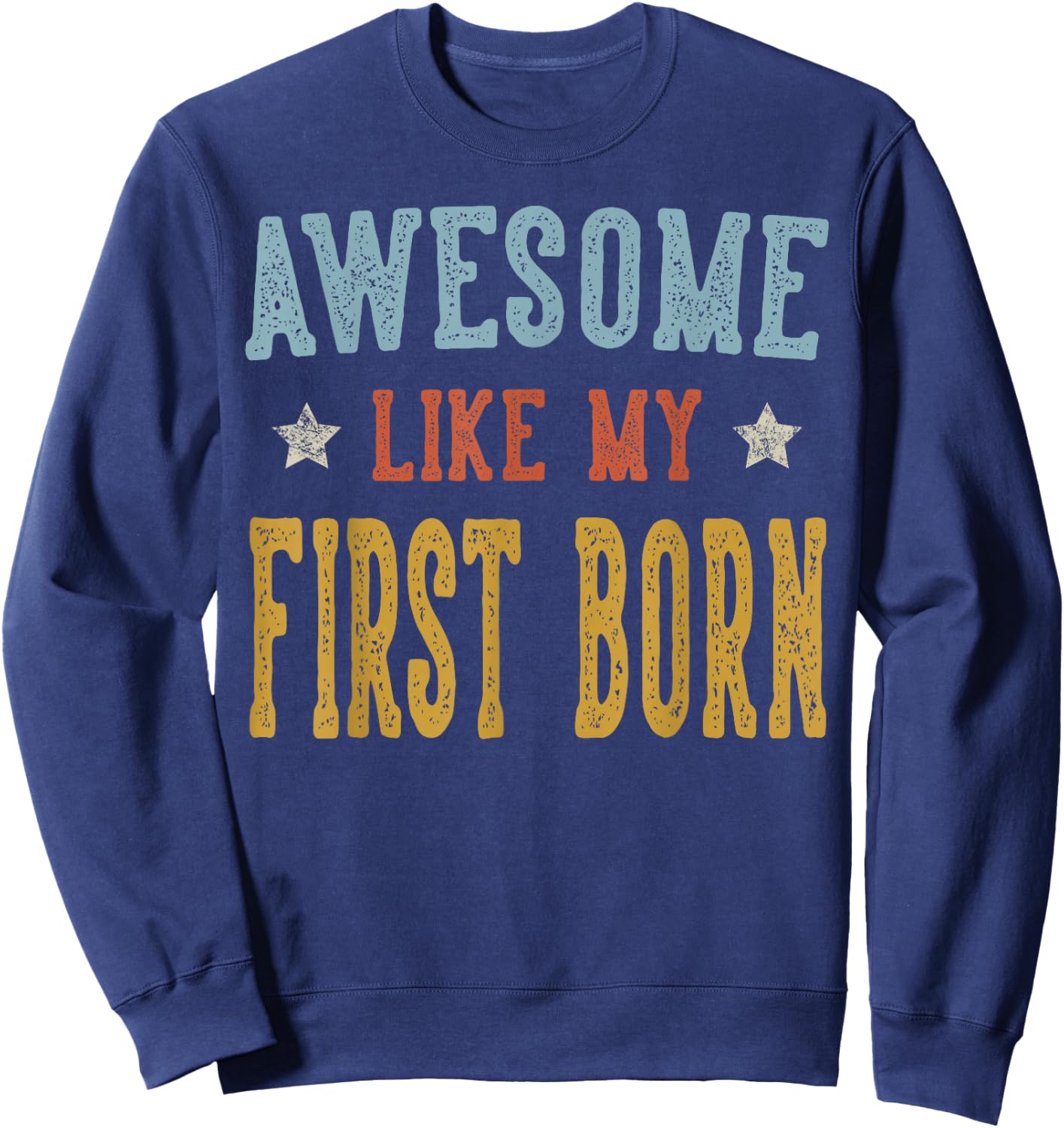 Awesome Like My First Born Retro Vintage Sweatshirt - Sweatshirt | Navy