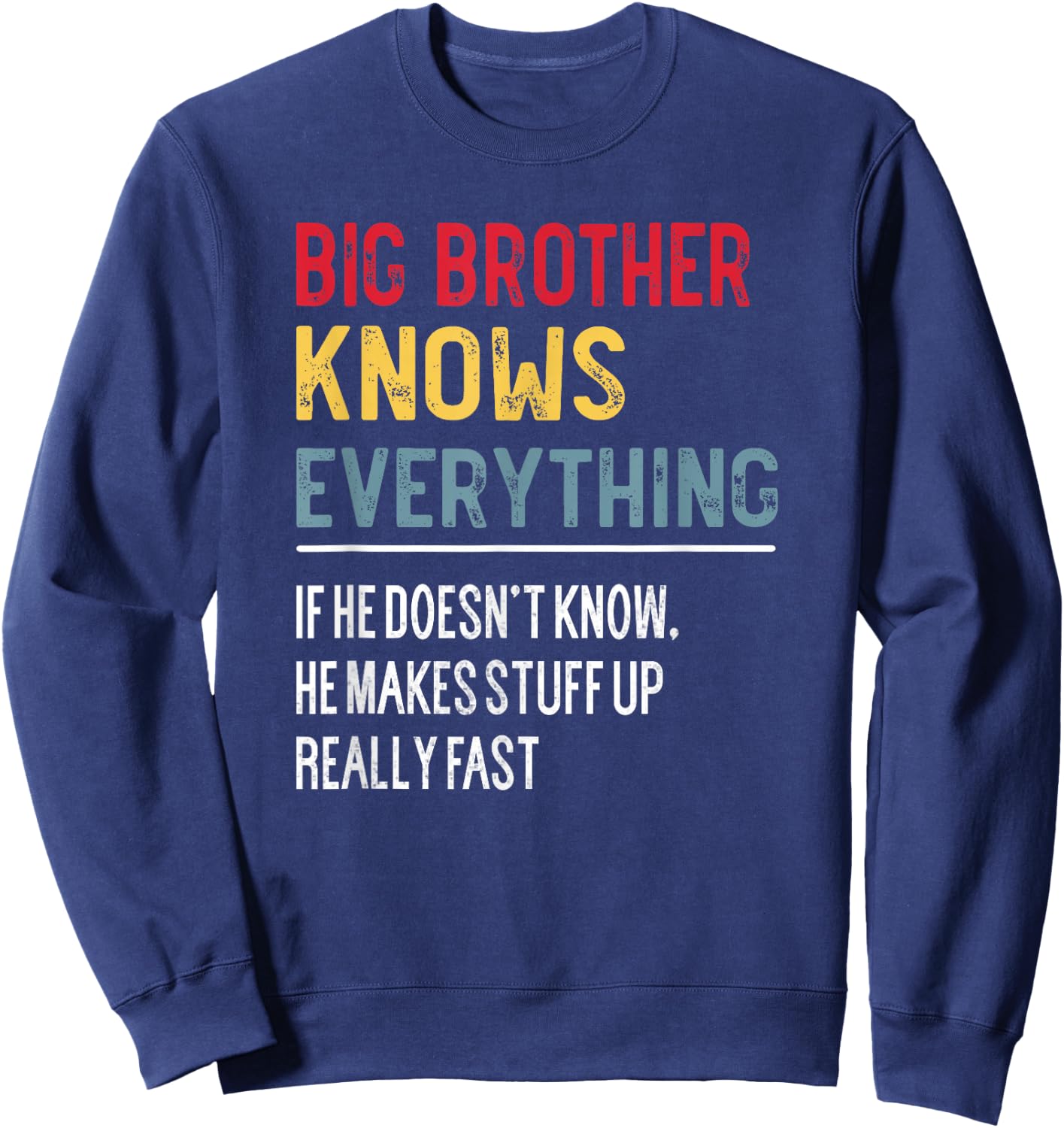 Funny Big Brother Knows Everything Father's Day for Brother Sweatshirt - Sweatshirt | Navy