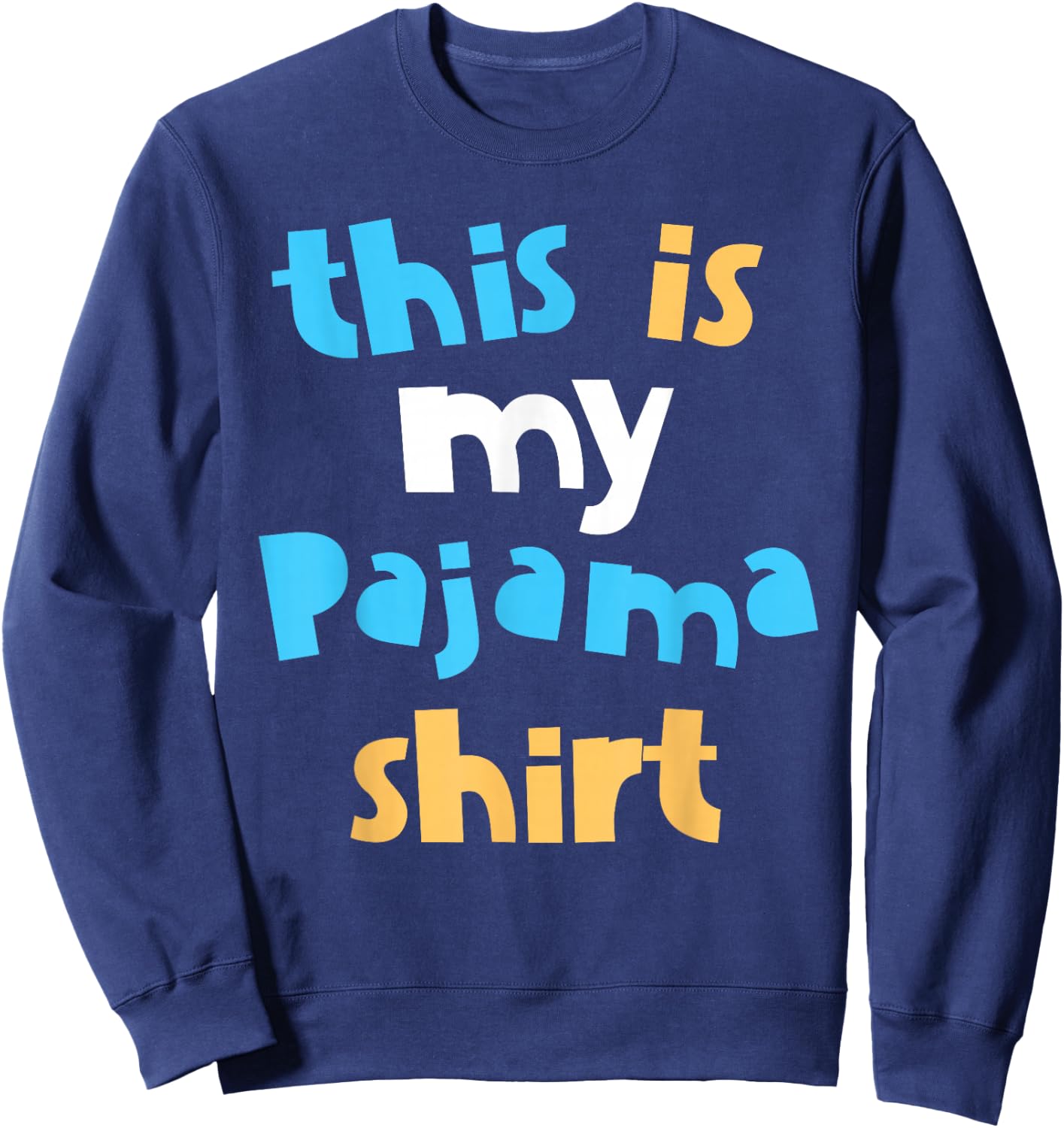 This is My Pajama Shirt Sweatshirt - Sweatshirt | Navy