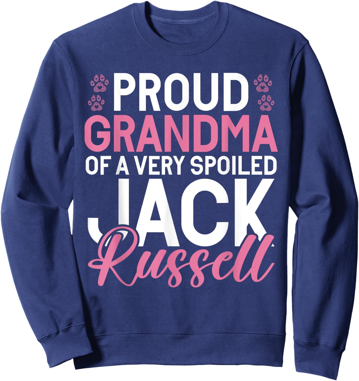 Proud Grandma of a very spoiled Jack Russell Grandma Sweatshirt - Sweatshirt | Navy