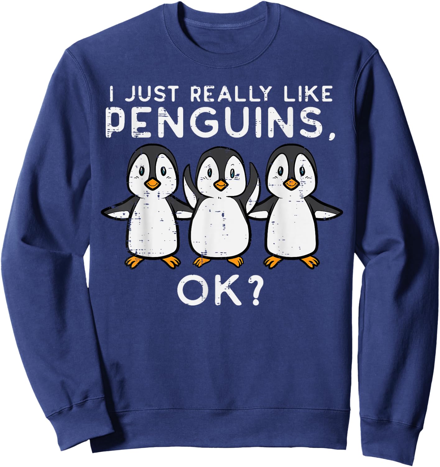 Just Really Like Penguins Okay Women Men Kids Youth Teen Sweatshirt - Sweatshirt | Navy
