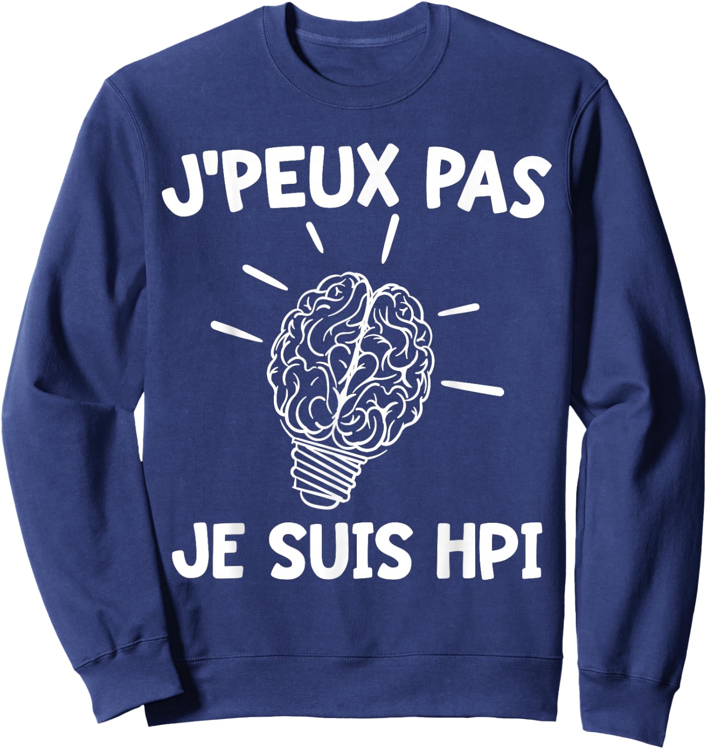 J'peux Pas Je Suis HPI | Humor High Potentiel Intellectuel , Black, S Sweatshirt - Sweatshirt | Navy