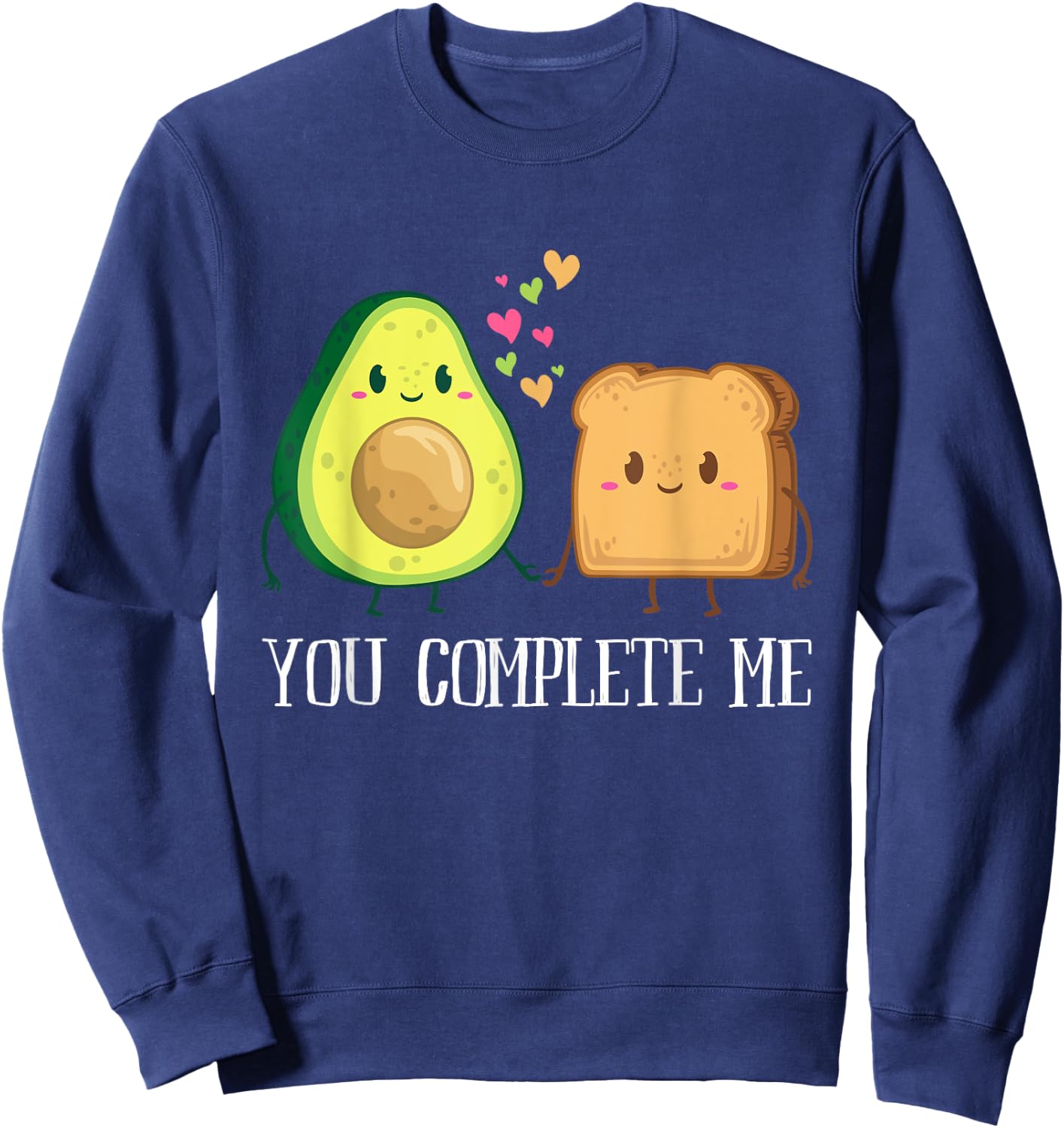 Avocado Toast You Complete Me Funny Vegan Fruit Lover Outfit Sweatshirt - Sweatshirt | Navy