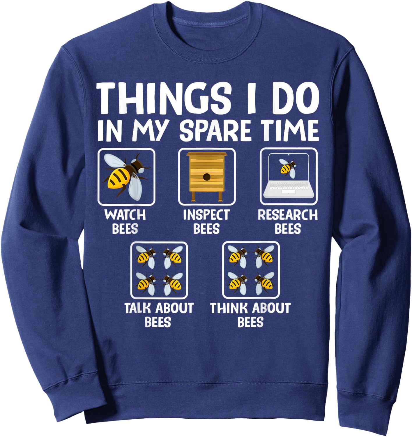 Things I Do In My Spare Time Bees Lovers Sweatshirt - Sweatshirt | Navy