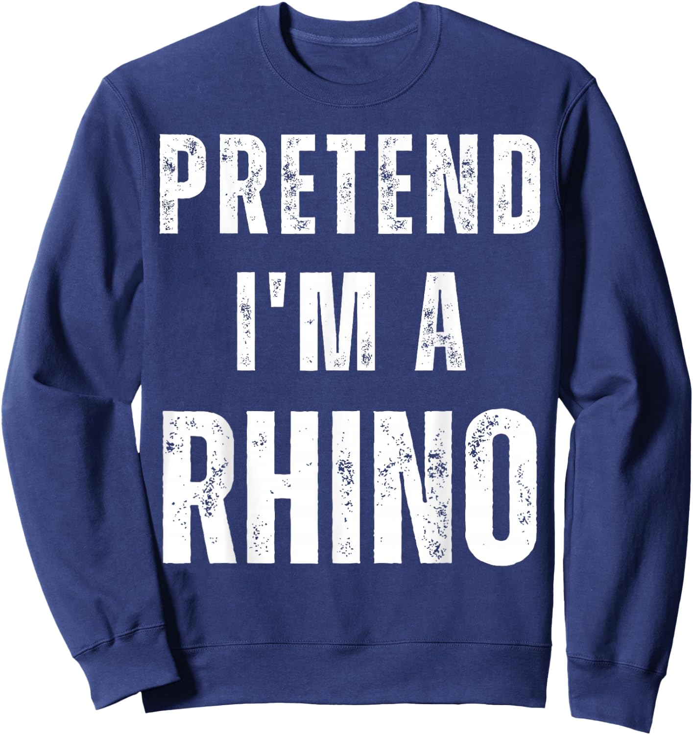 Pretend I'm a Rhino Matching Costume Funny Halloween Sweatshirt - Sweatshirt | Navy