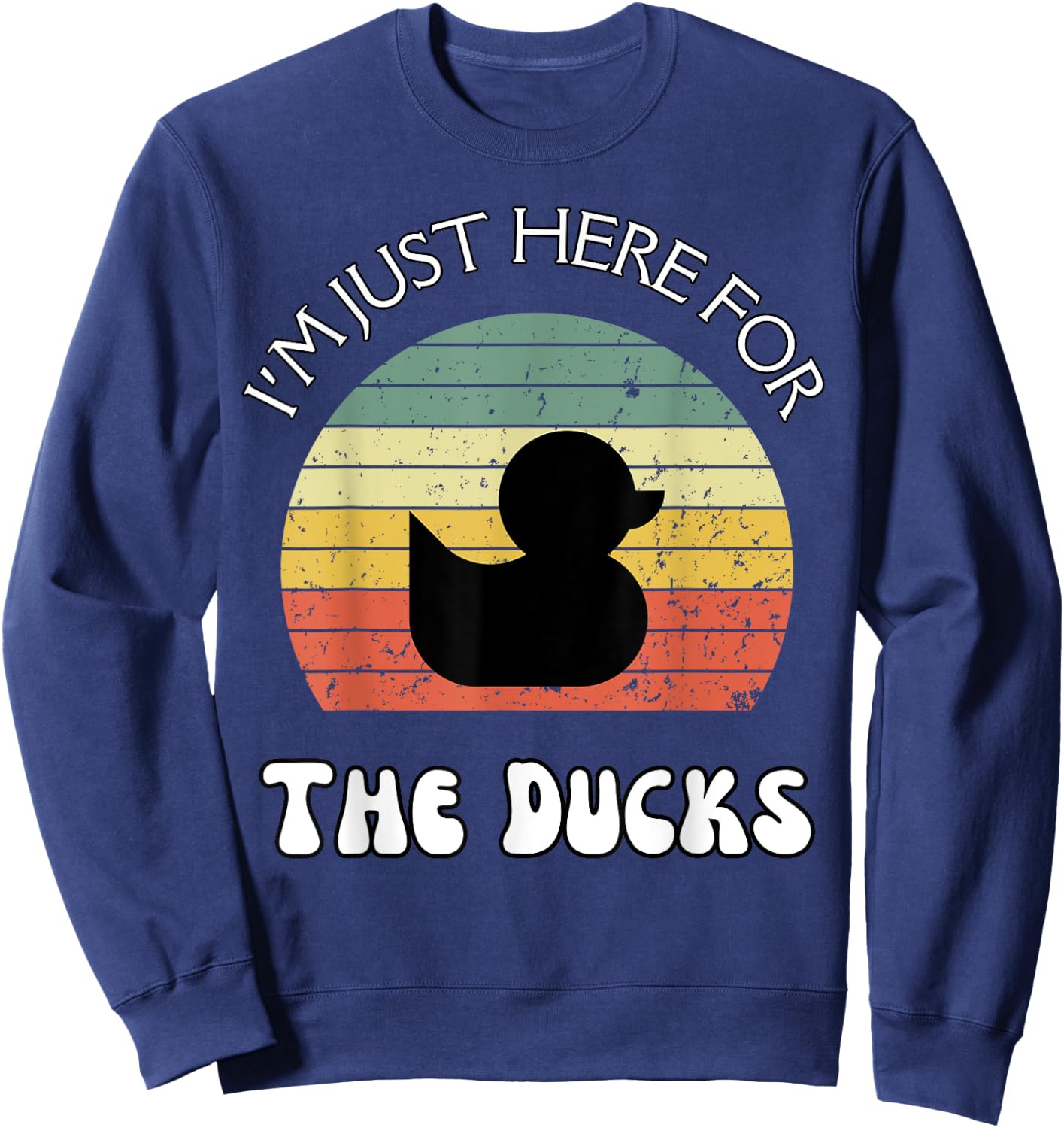 I'm Just Here for the Ducks, Retro Ducks Cruising Hunting Sweatshirt - Sweatshirt | Navy