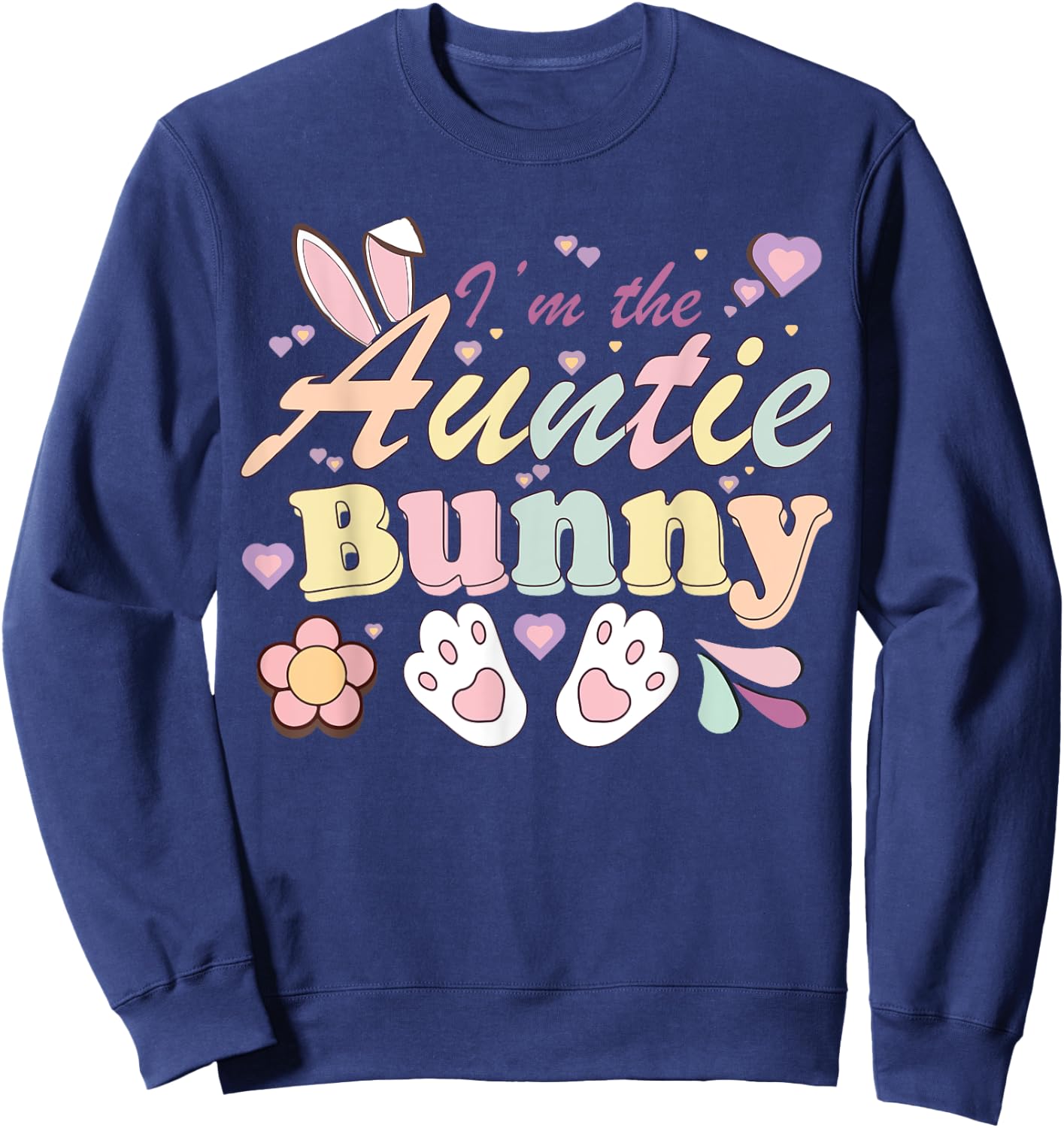 I'm The Auntie Bunny Matching Family Happy Easter Day Sweatshirt - Sweatshirt | Navy