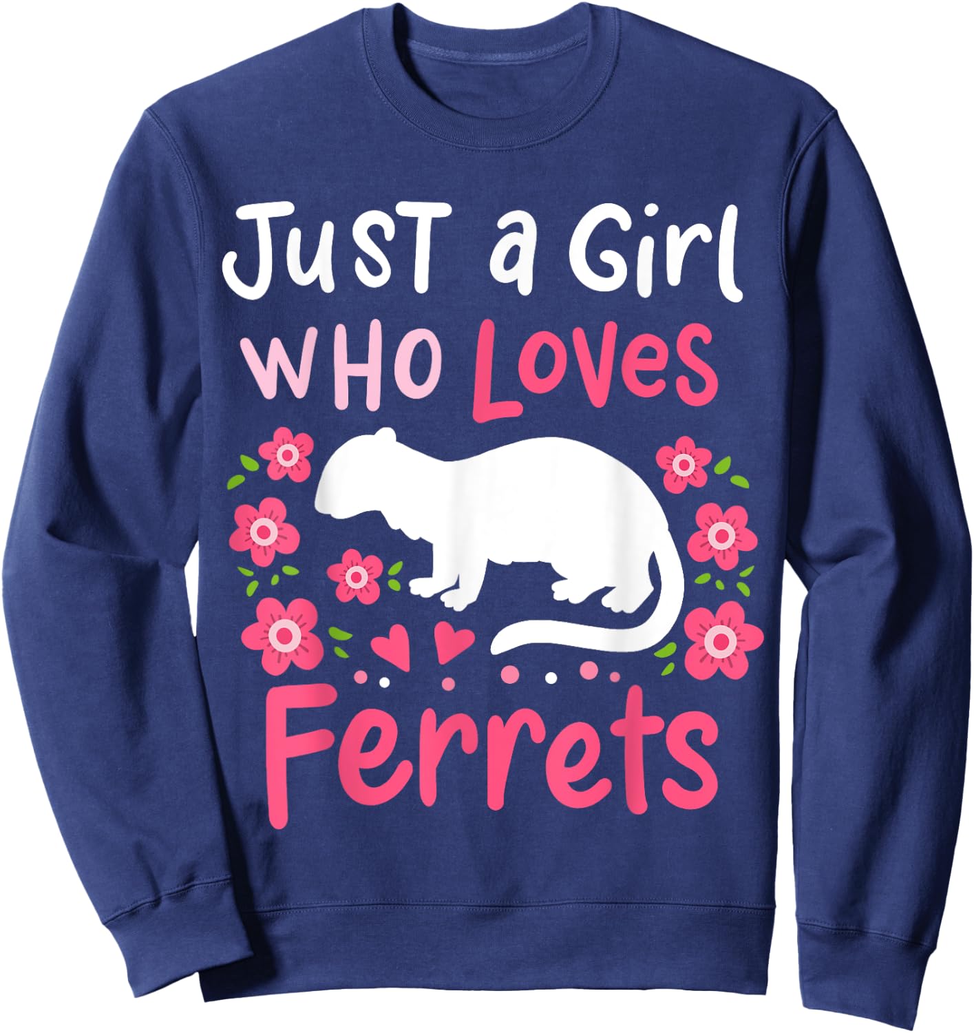 Ferret Lover Gift Just a Girl Who Loves Ferrets Sweatshirt - Sweatshirt | Navy