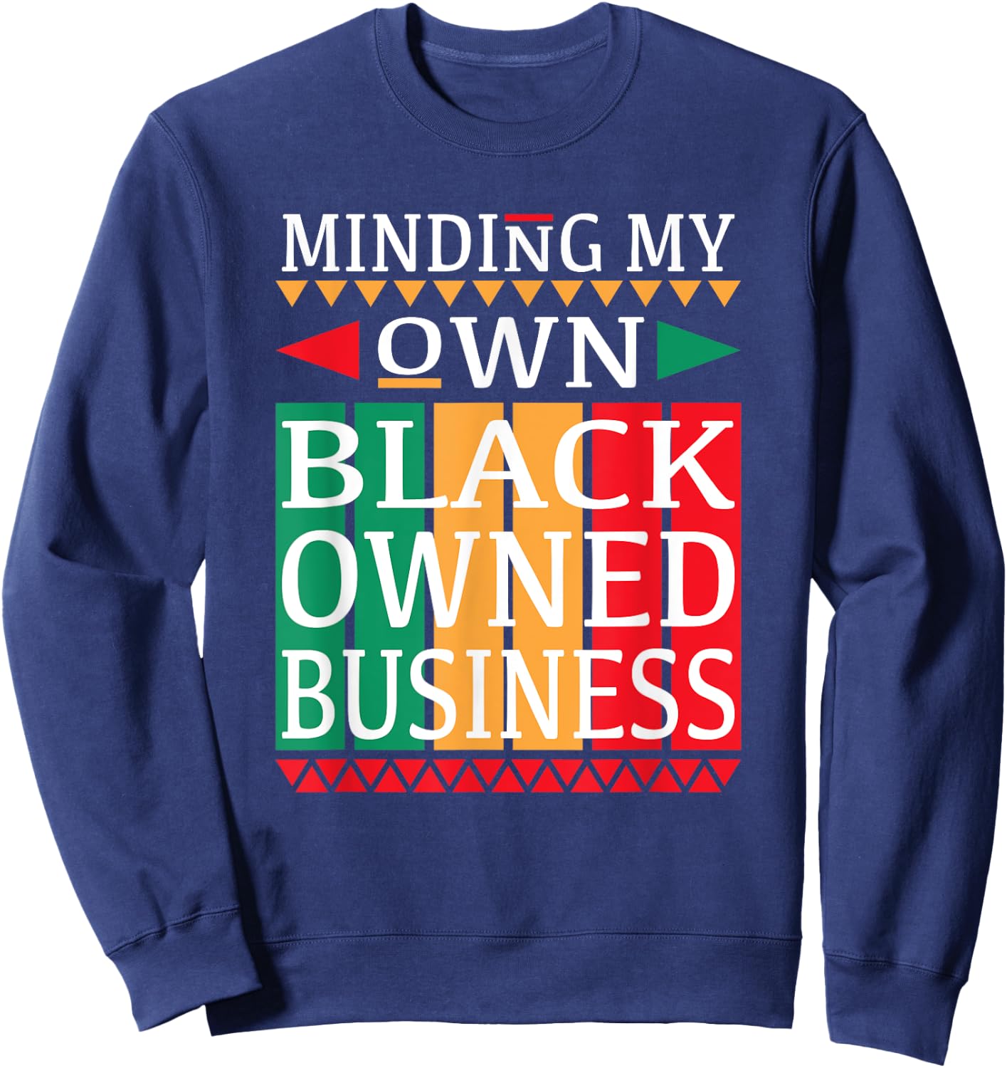 Minding My Own Black Owned Business for an Entrepreneur Sweatshirt - Sweatshirt | Navy