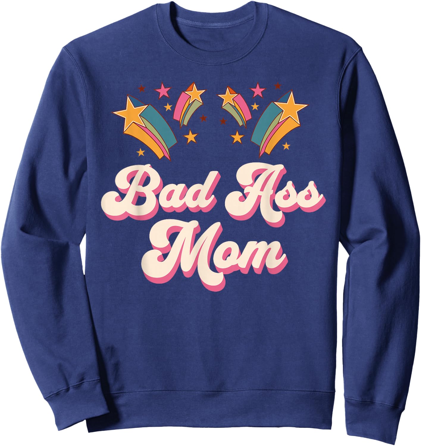 Bad Ass Mom Proud Mother Cool Mamma Mothers Day Sweatshirt - Sweatshirt | Navy