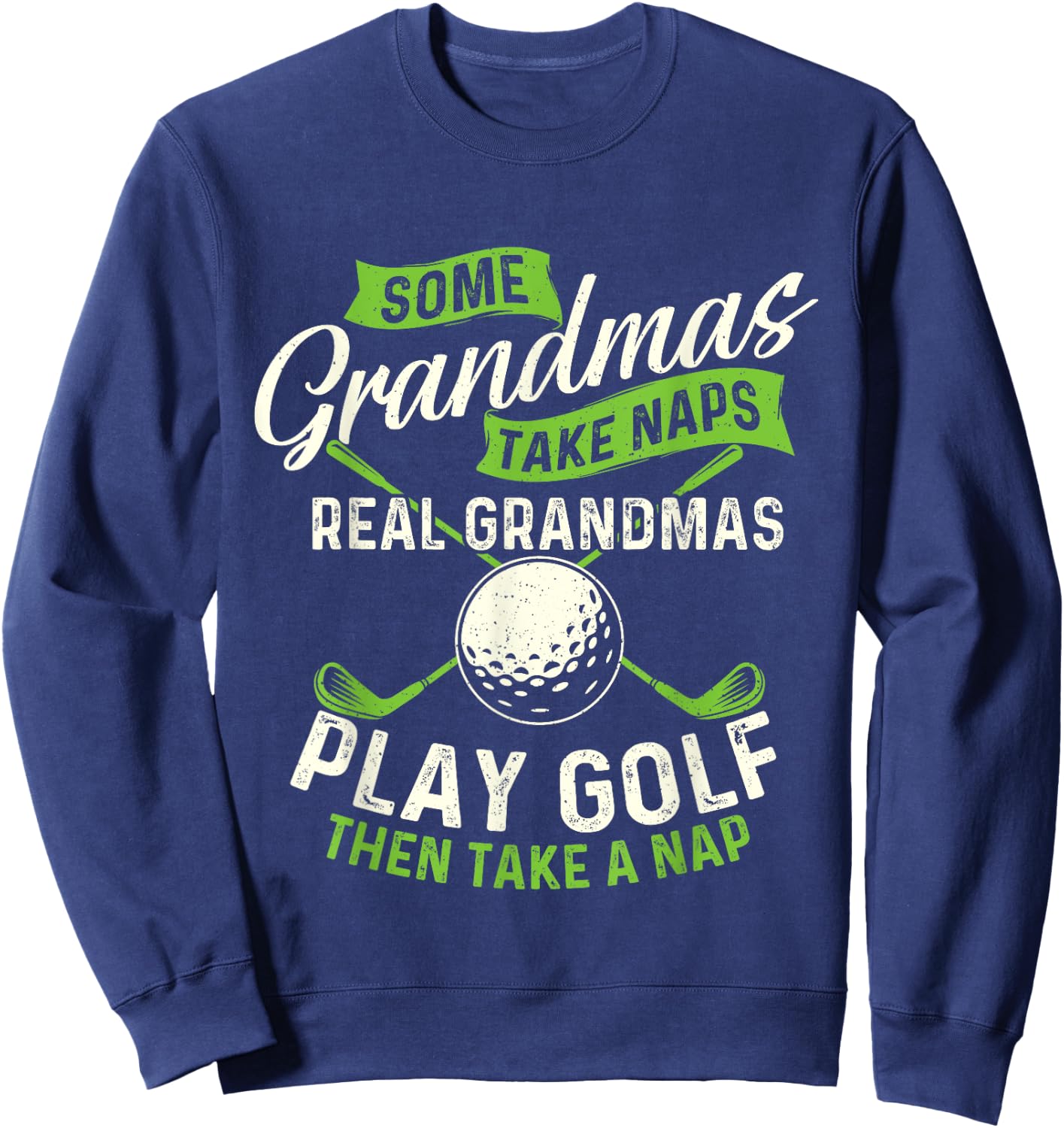 Some Grandmas Take Naps - Golf Lover Golfing Golfer Sweatshirt - Sweatshirt | Navy