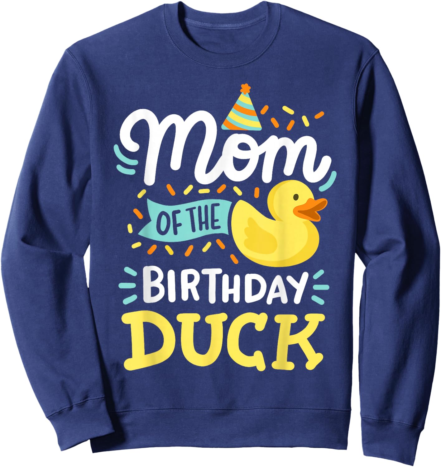 Mom Of The Birthday Duck Boy Rubber Duck Bday Family Sweatshirt - Sweatshirt | Navy