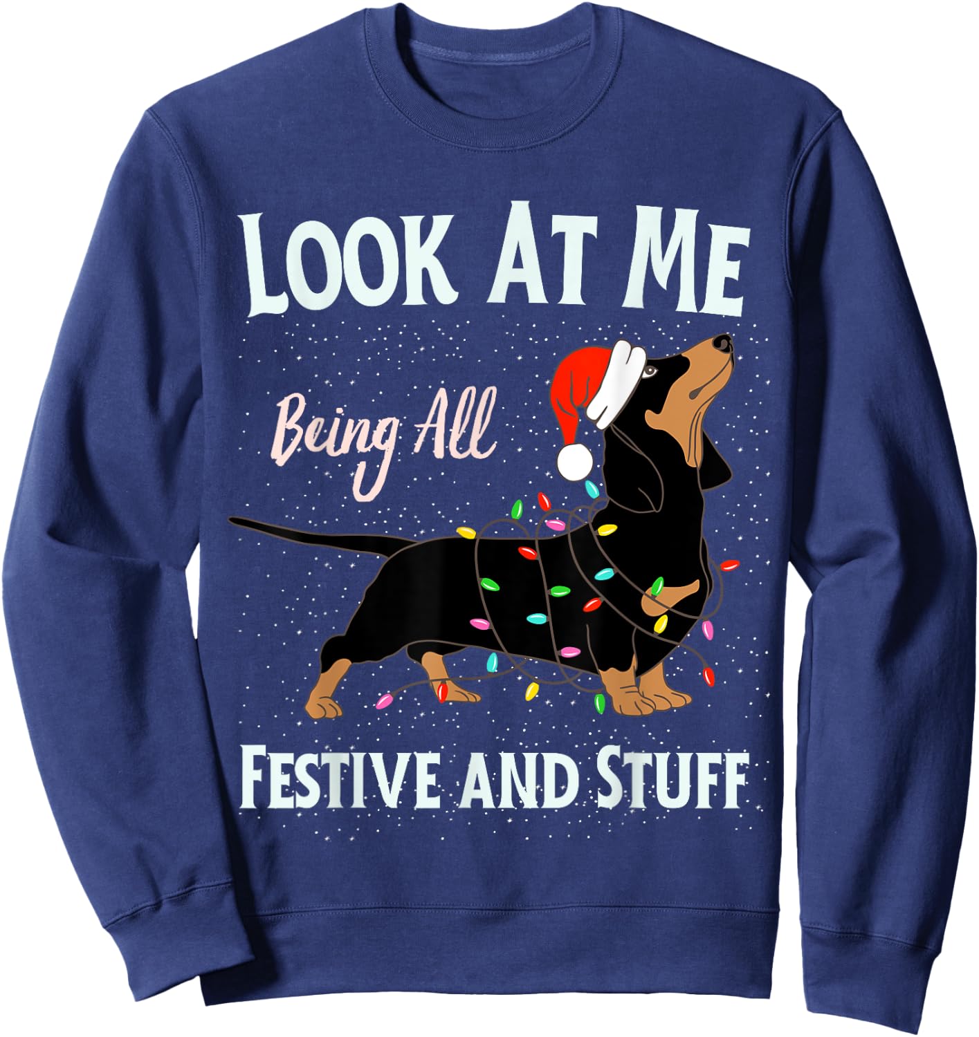Funny Look At Me Being All Festive and Stuff Christmas Dog Women Kids Sweatshirt - Sweatshirt | Navy