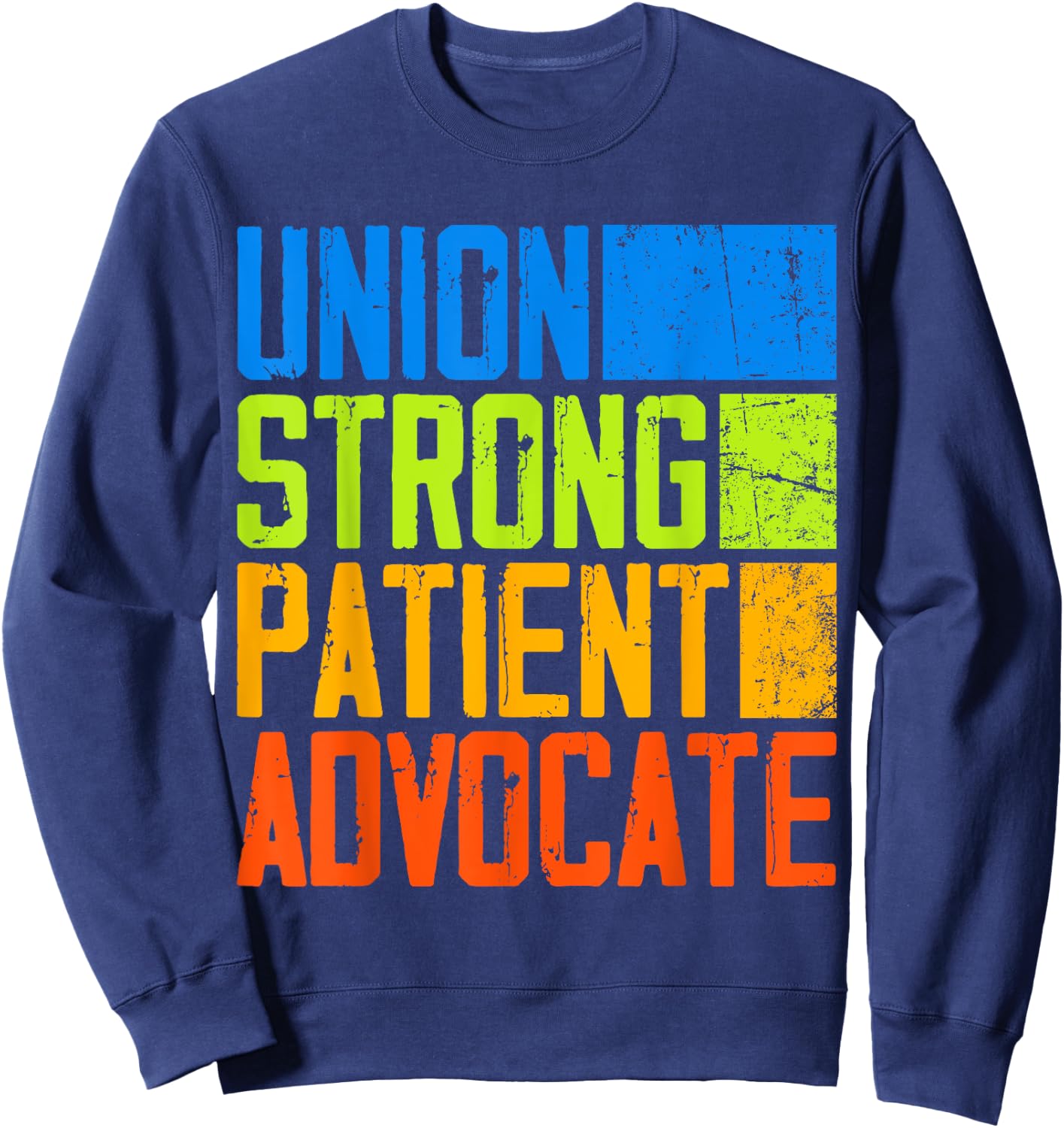 Union Strong Patient Advocate NNU Nurses On Strike Support Sweatshirt - Sweatshirt | Navy