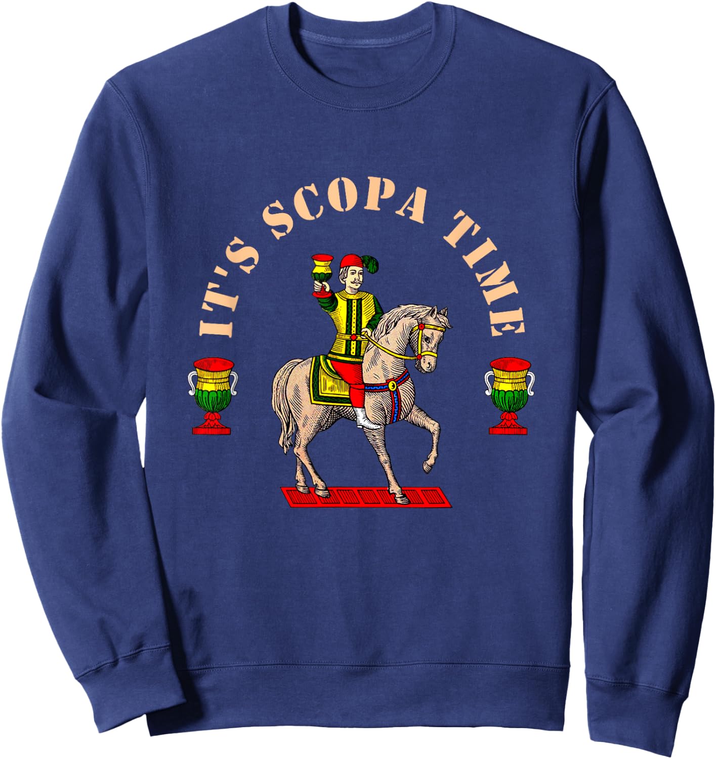 It's Scopa Time Italian Card Game Traditional Horseback Sweatshirt - Sweatshirt | Navy