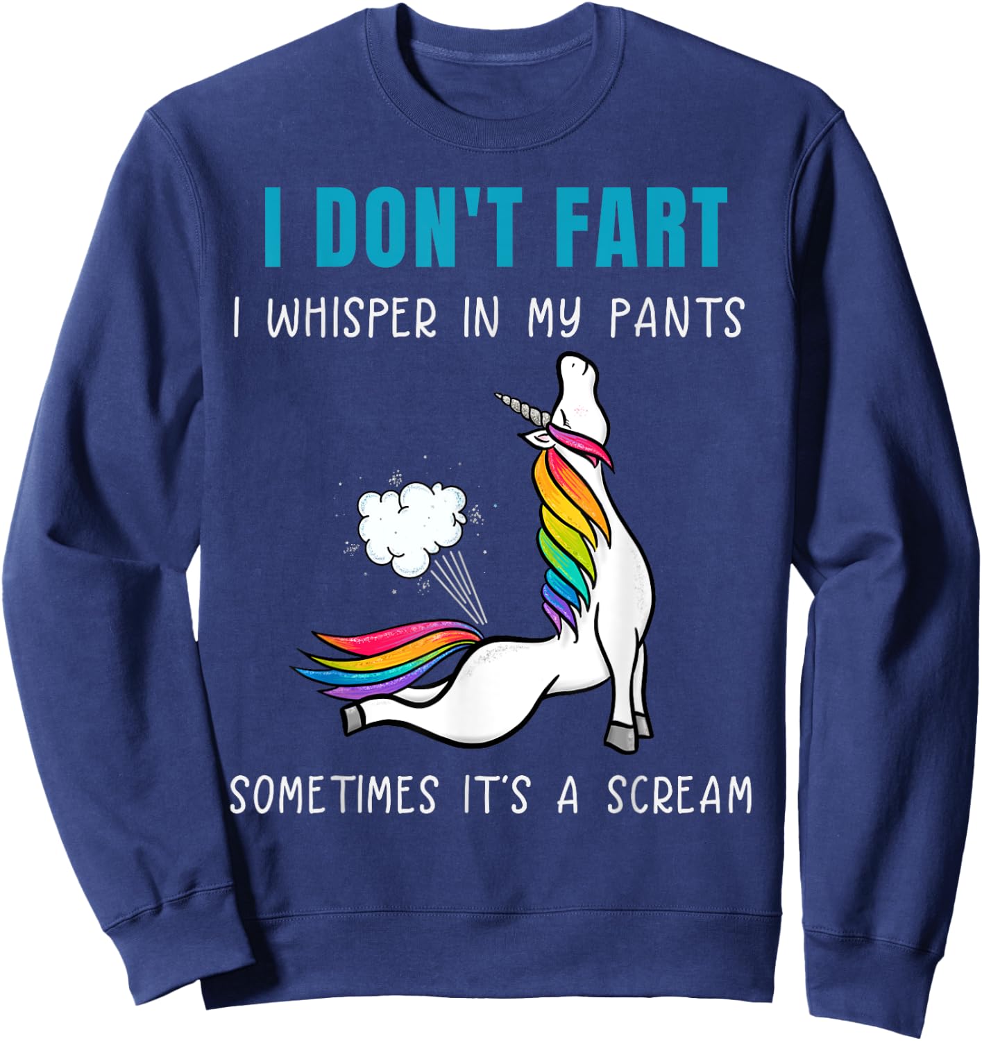 Funny Rainbow Unicorn I Don't Fart Whisper In Pants Sweatshirt - Sweatshirt | Navy