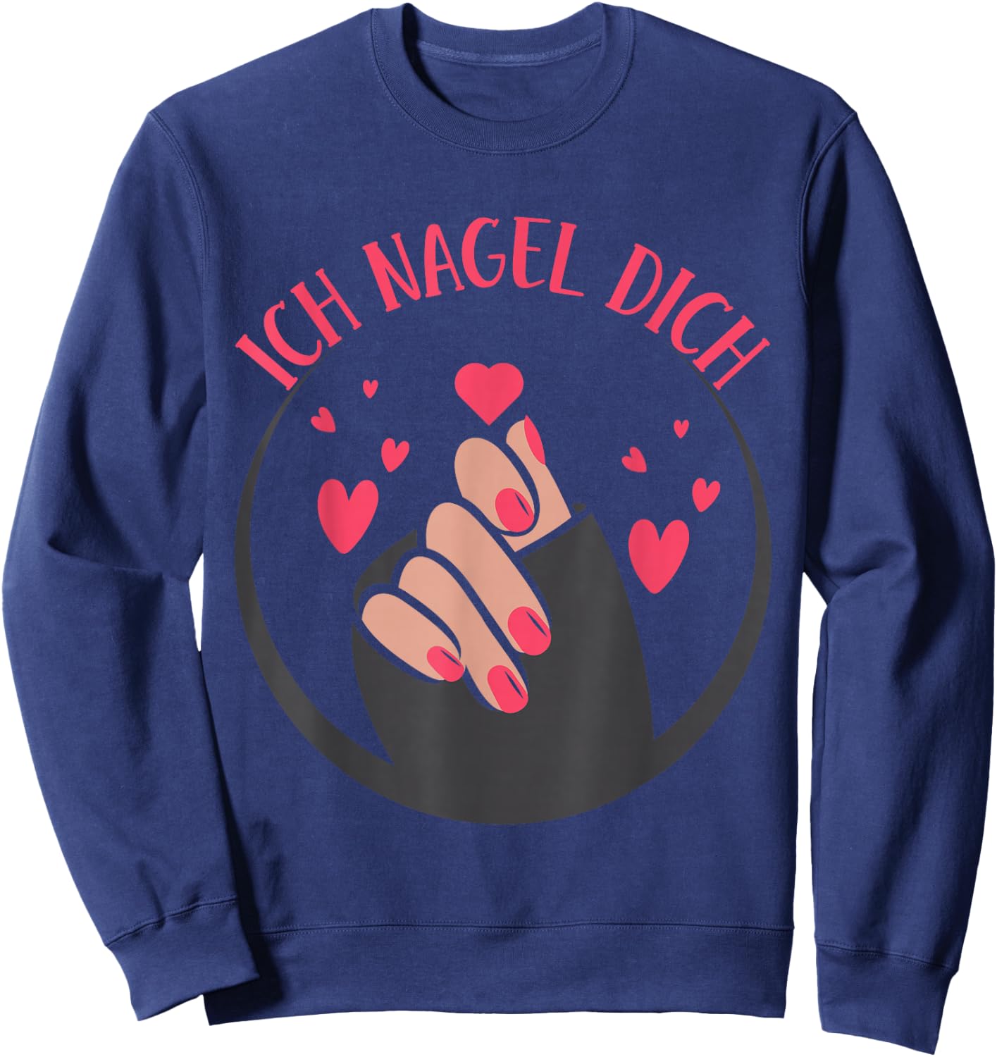 I Nail You Nail Art Nail Salon Nail Designer , black Sweatshirt - Sweatshirt | Navy