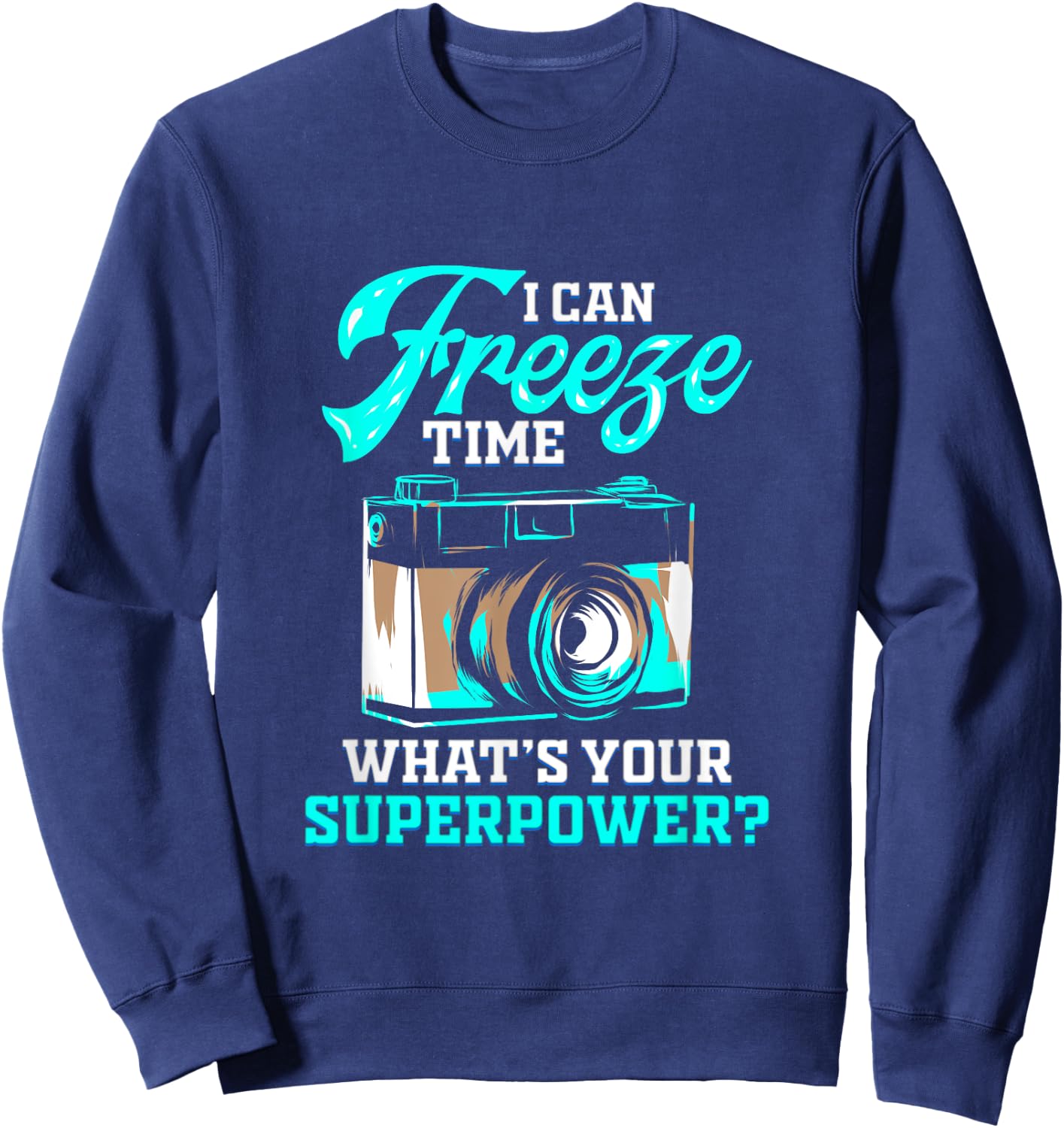Photographer Gift Photographers Freeze Time Sweatshirt - Sweatshirt | Navy