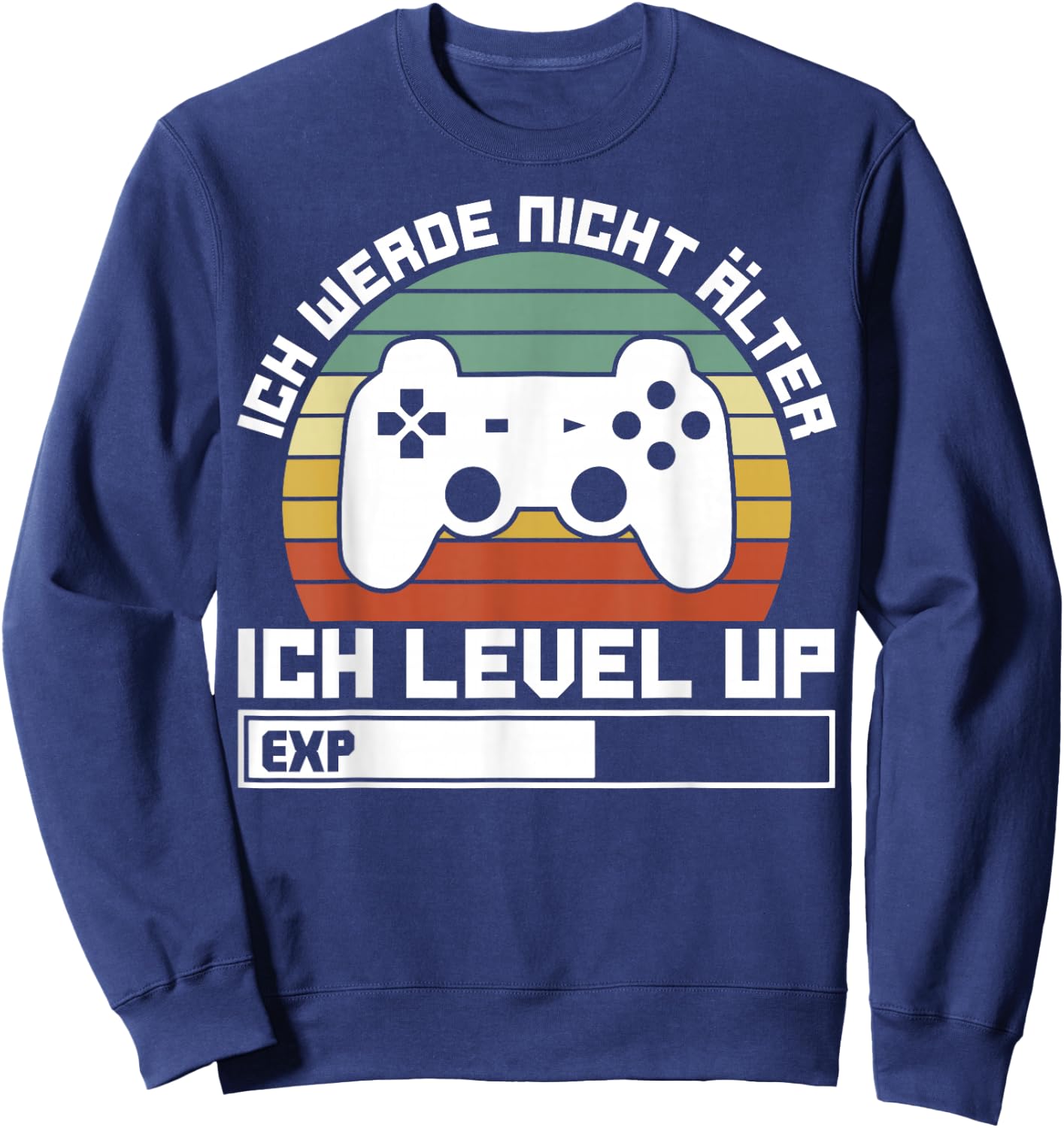 Gaming Gamer Ich Werde Nicht Älter Ich Level Up Sweatshirt - Sweatshirt | Navy