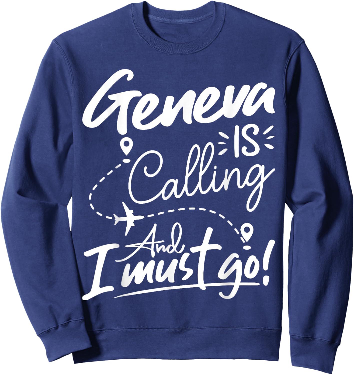Funny Geneva Is Calling and I Must Go - Switzerland Travel Sweatshirt - Sweatshirt | Navy