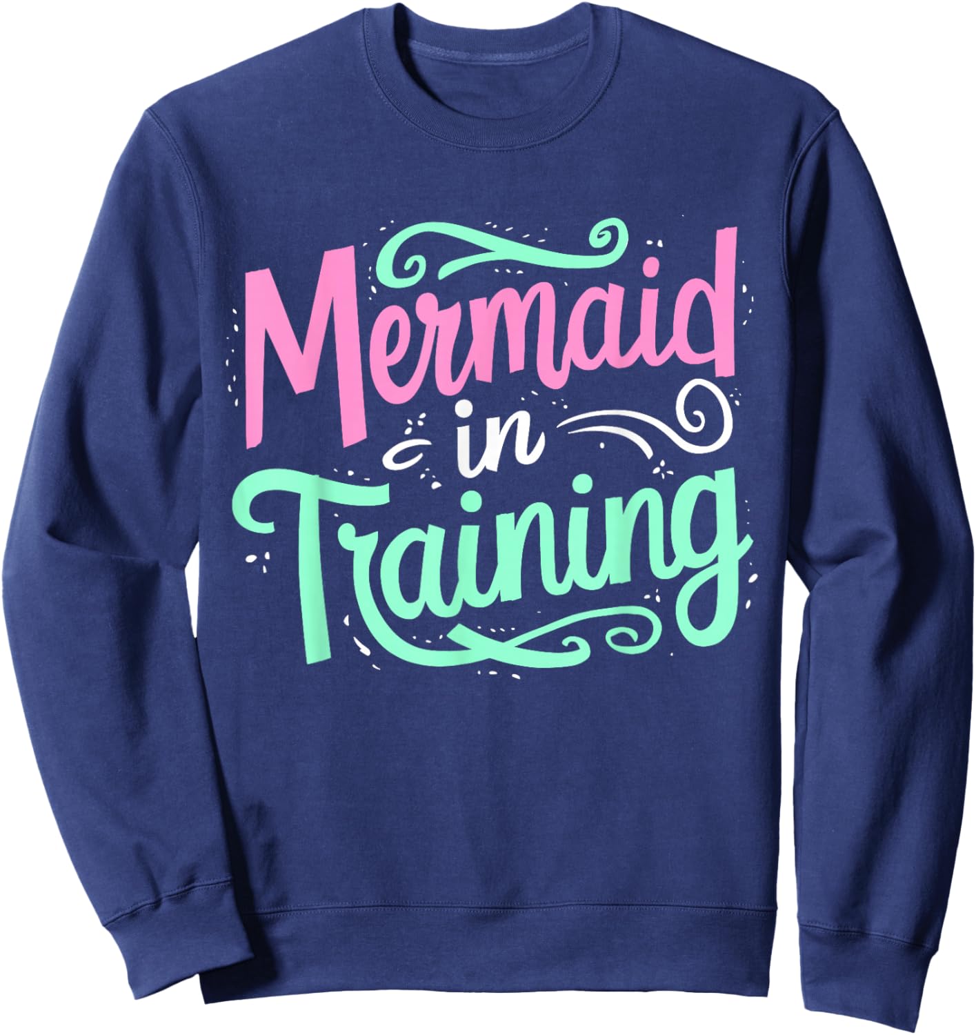 Mermaid In Training Swimmer Girl Swim Women Swimming Sweatshirt - Sweatshirt | Navy