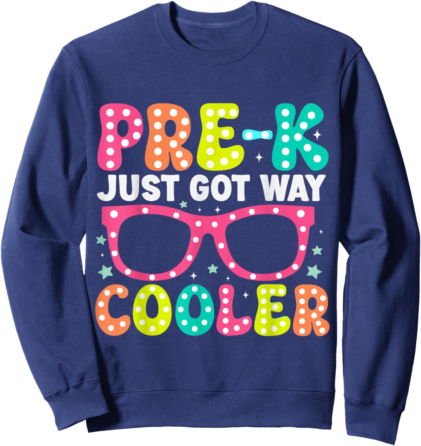 Pre-k Just Got Way Cooler Students First Day Of Prek School Sweatshirt - Sweatshirt | Navy