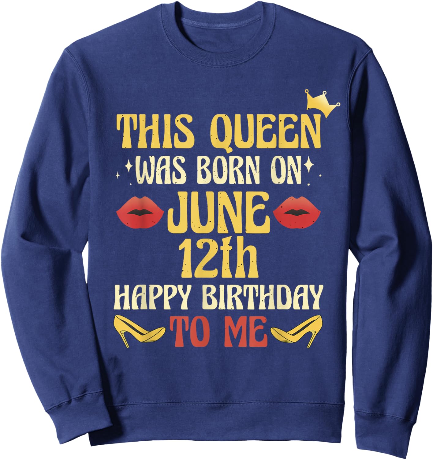 This Queen Was Born on June 12th Birthday Sweatshirt - Sweatshirt | Navy