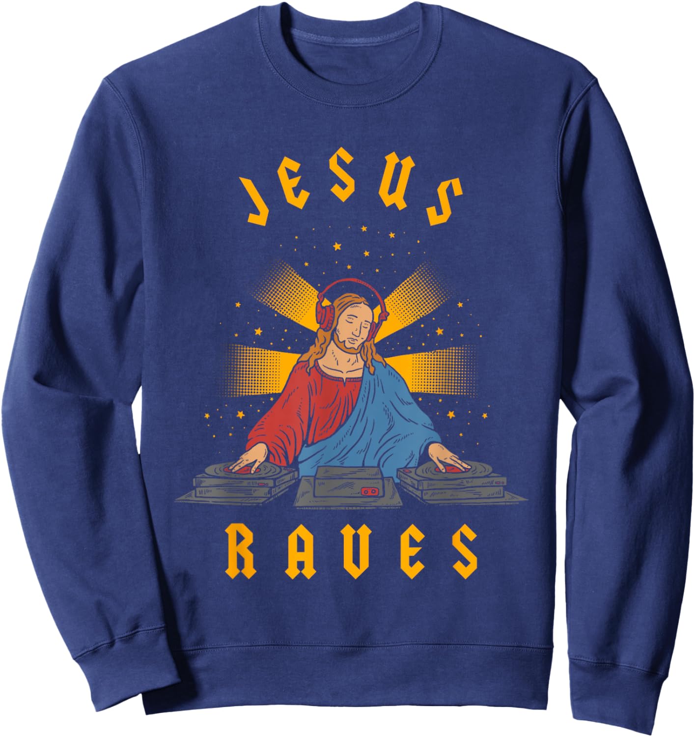 Jesus Raves - Cool Christian Dance Party DJ Sweatshirt - Sweatshirt | Navy