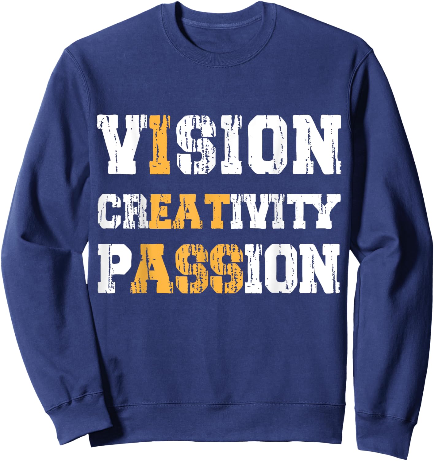 Vision Creativity Passion Funny Sayings Sarcastic Sweatshirt - Sweatshirt | Navy