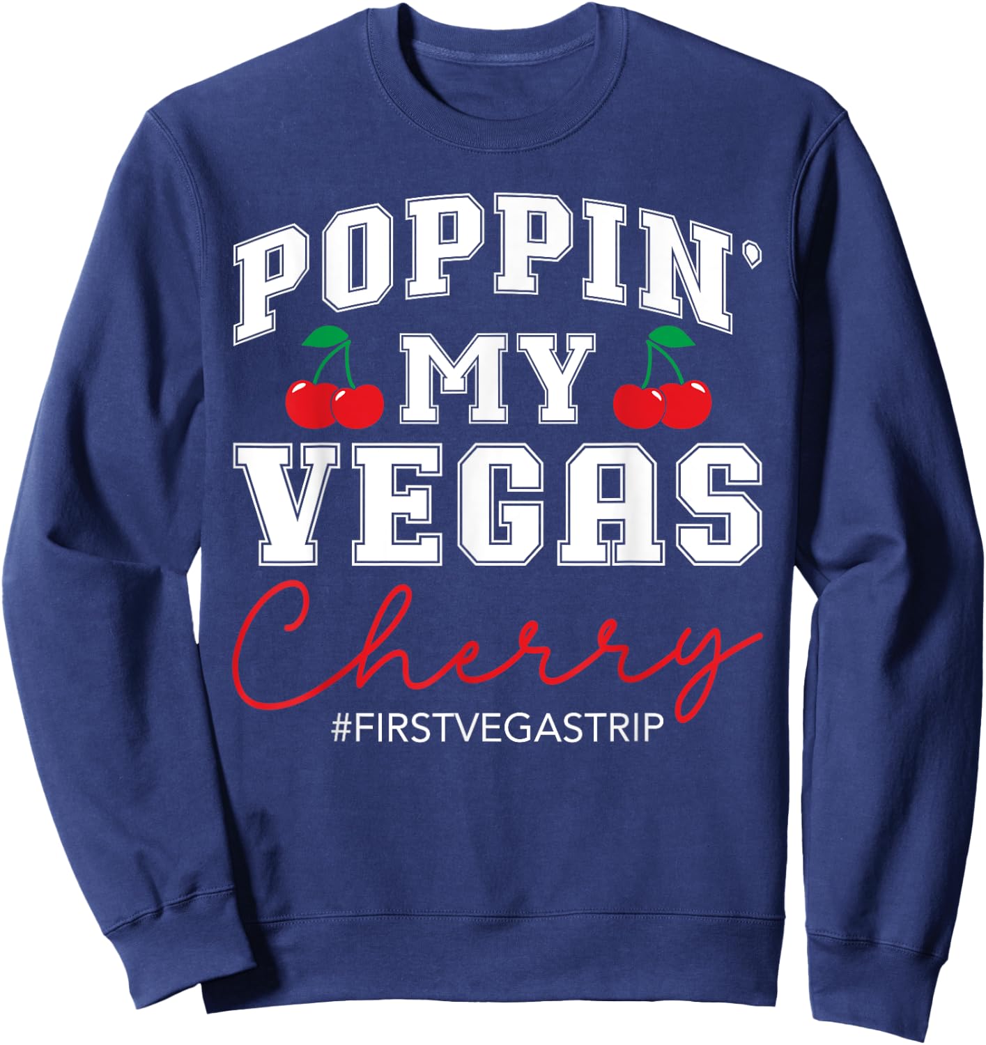Poppin' My Vegas Cherry First Vegas Trip Vacation Party Crew Sweatshirt - Sweatshirt | Navy