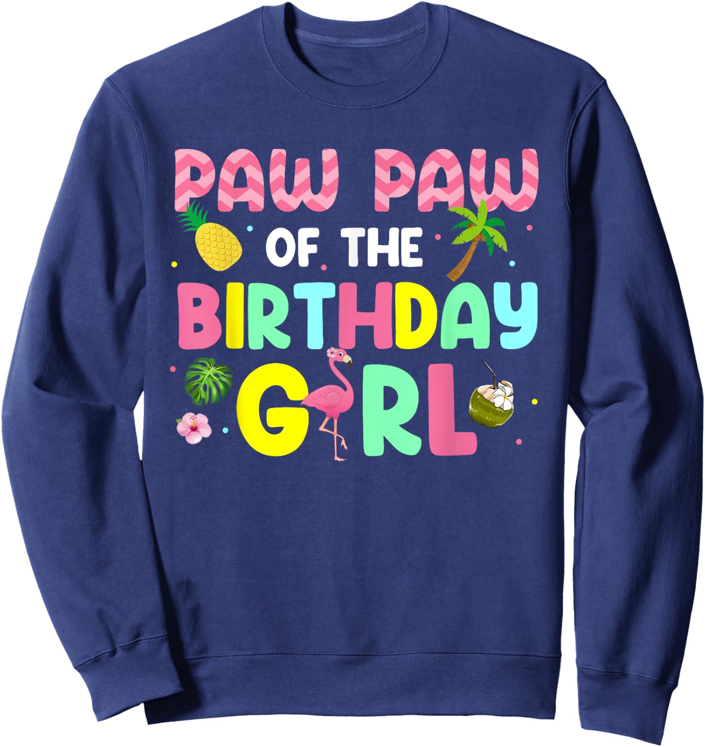 Paw Paw of the Birthday Girl shirt Aloha Hawaii Party Bday Sweatshirt - Sweatshirt | Navy