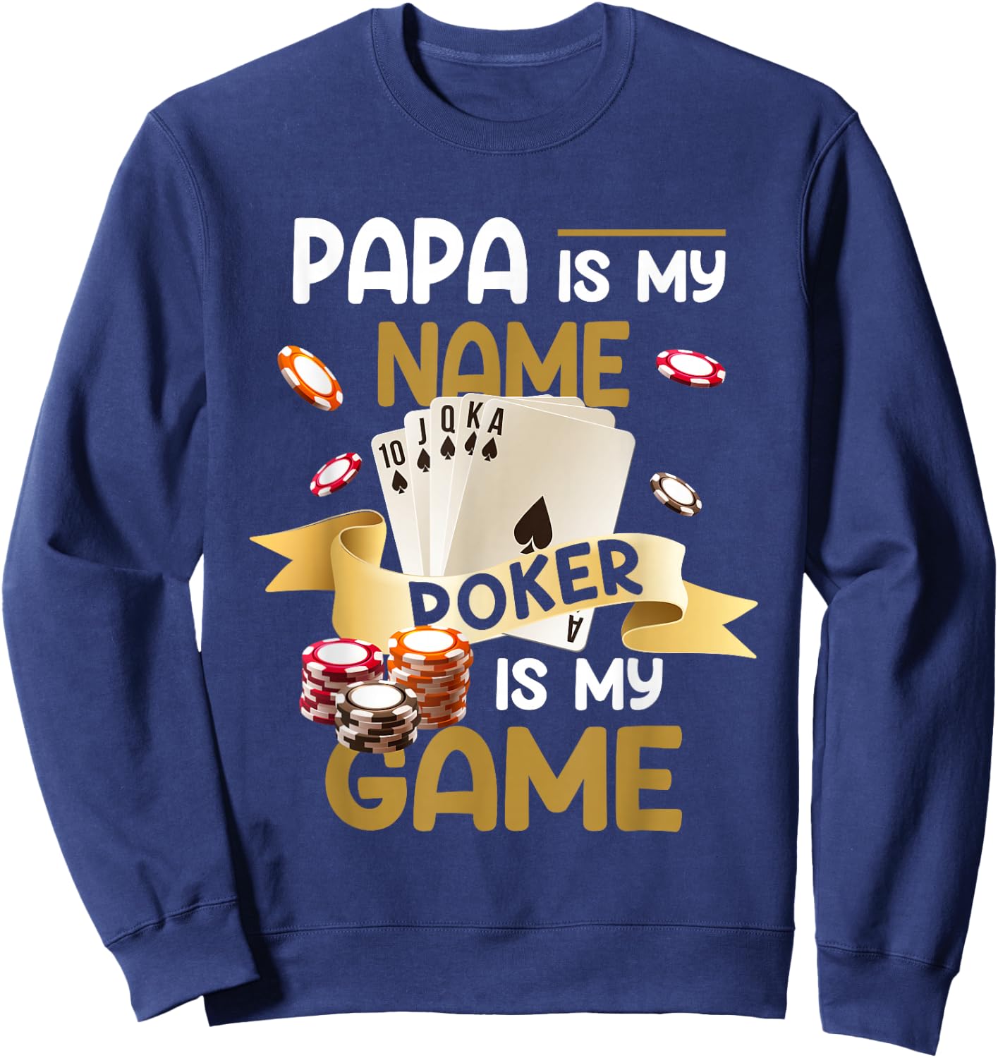 Papa Is My Name Poker est mon jeu Dad Funny Father Poker Sweatshirt - Sweatshirt | Navy