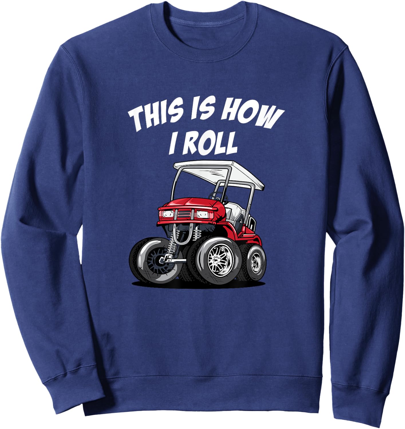 This is How I Roll Funny Golf Cart Sweatshirt - Sweatshirt | Navy