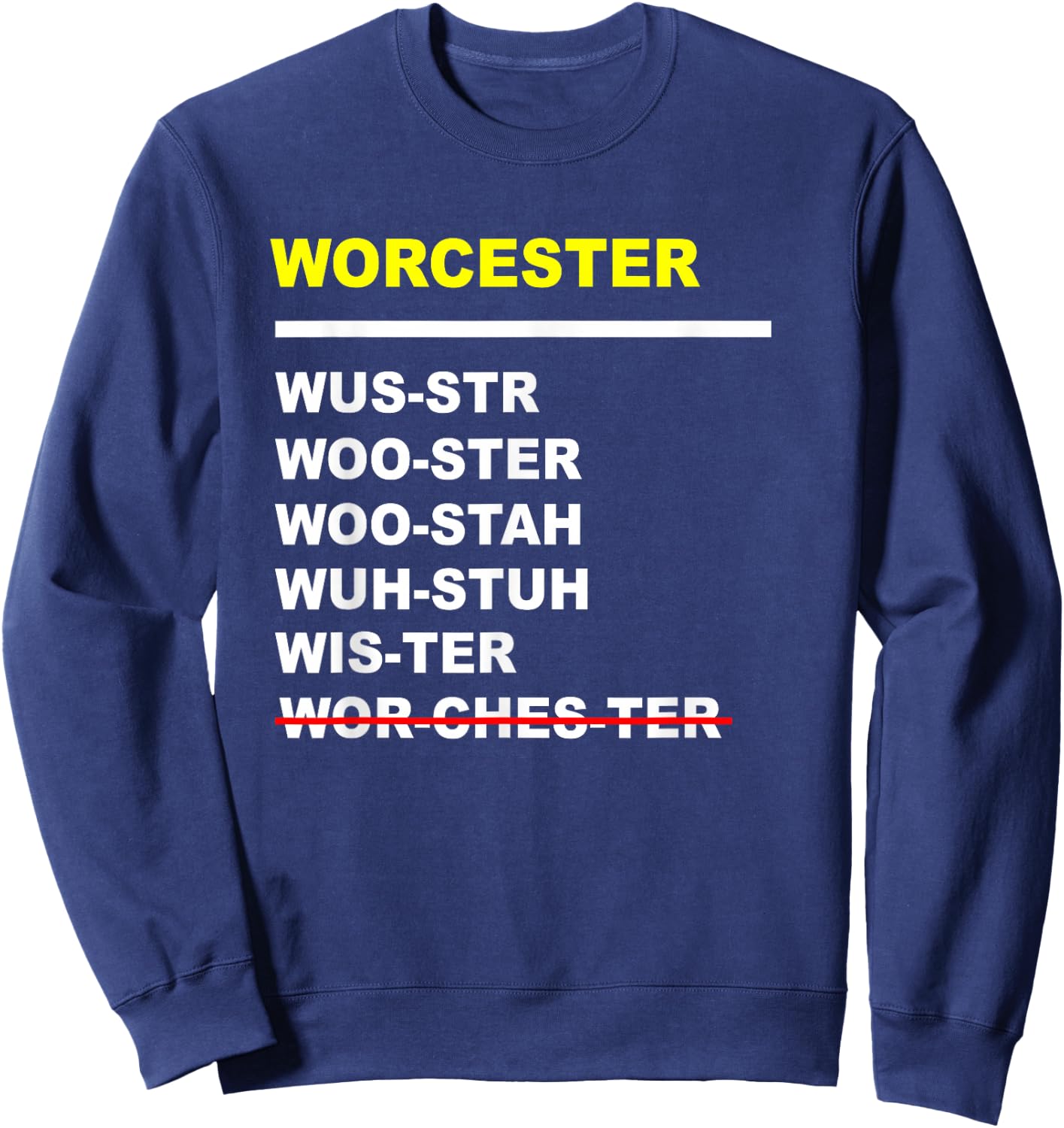 Worcester Pronunciation Massachusetts Funny Boston Sweatshirt - Sweatshirt | Navy