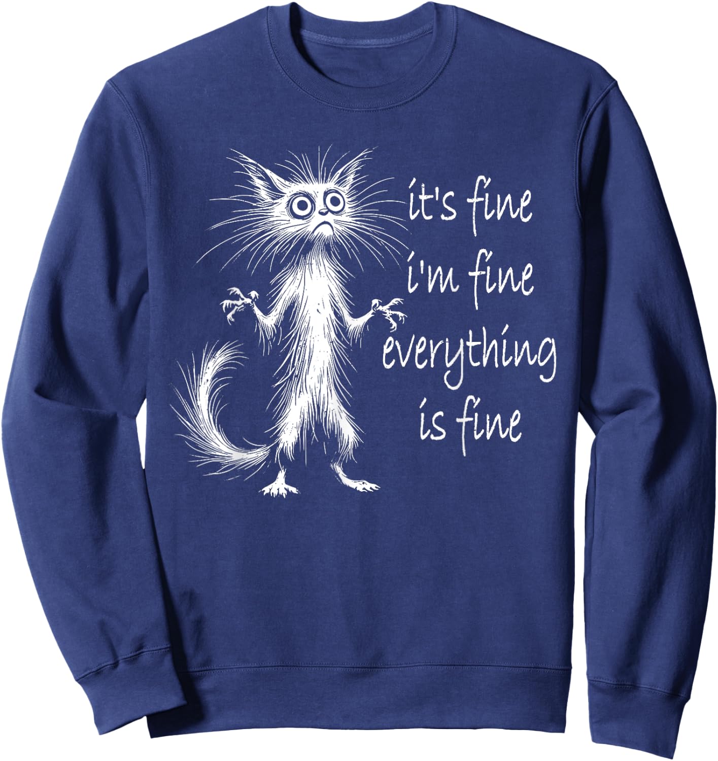 Cat It's Fine I'm Fine Everything Is Fine Funny Men Women Girls Kids Sweatshirt - Sweatshirt | Navy