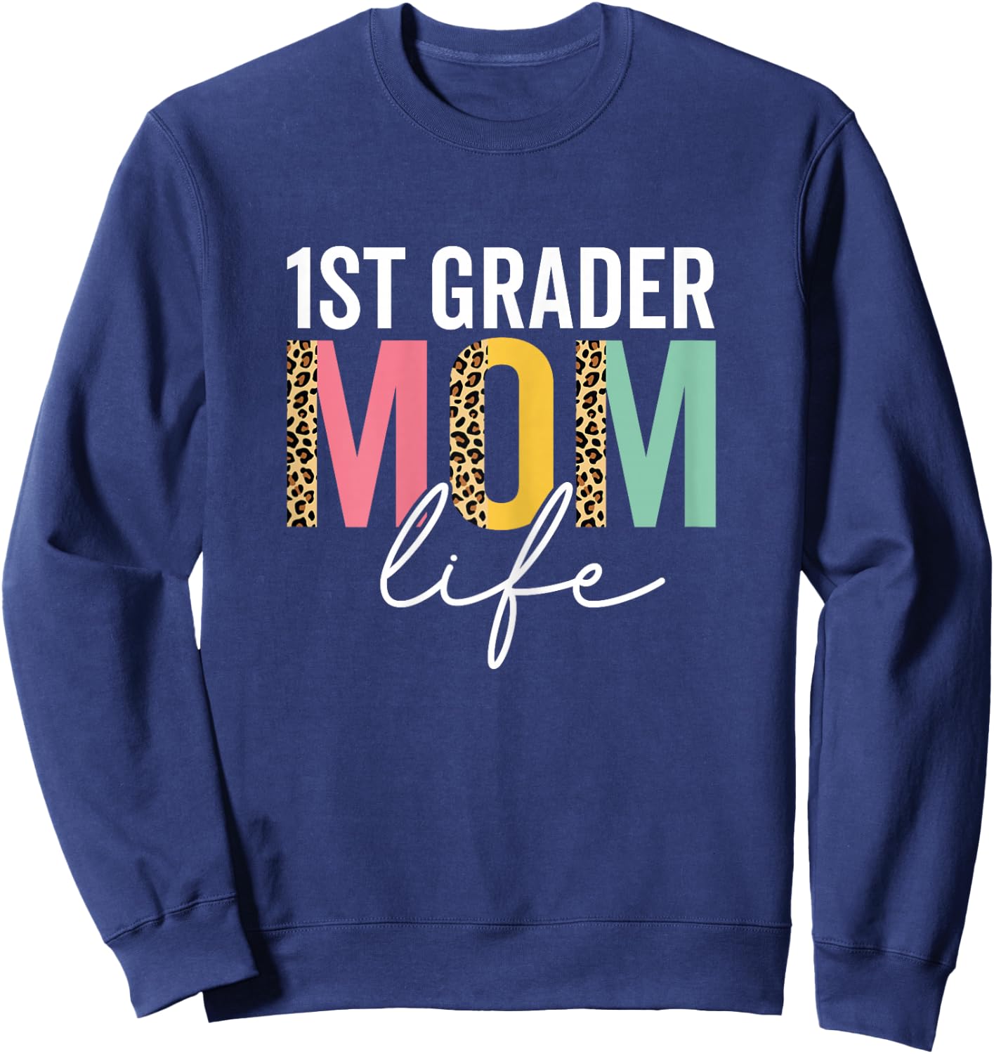 1st Grader Mom Life Cheetah Funny Leopard 1st Grader Mama Sweatshirt - Sweatshirt | Navy