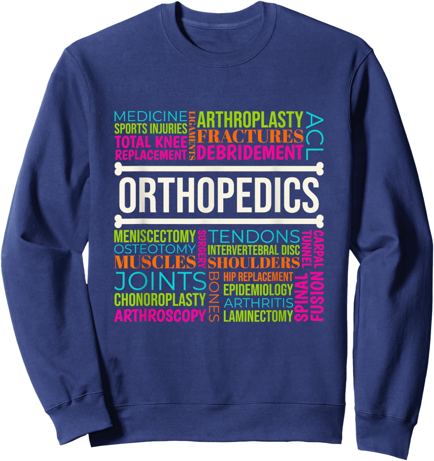 Orthopedics, Orthopedic Surgeon and Orthopedic Nurse Sweatshirt - Sweatshirt | Navy