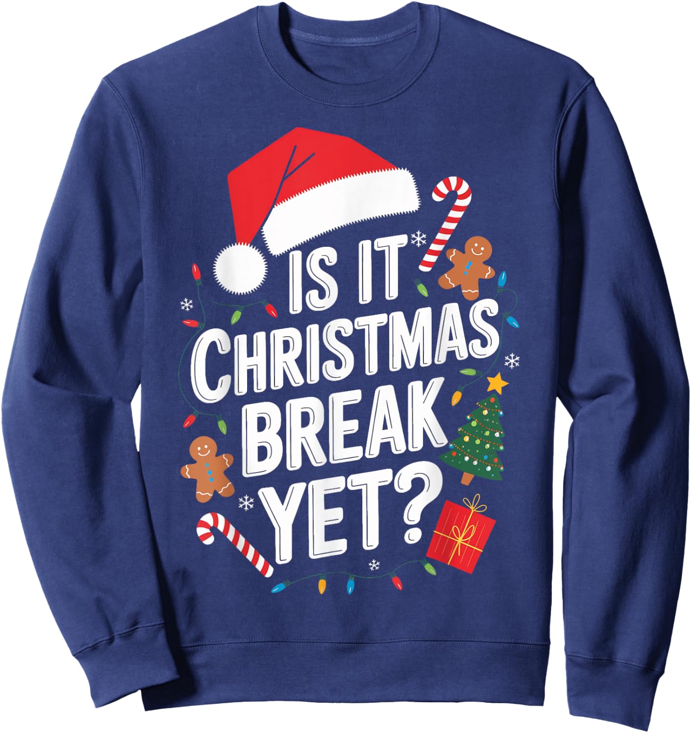Christmas Teaching Is It Christmas Break Yet Teacher Xmas Sweatshirt - Sweatshirt | Navy