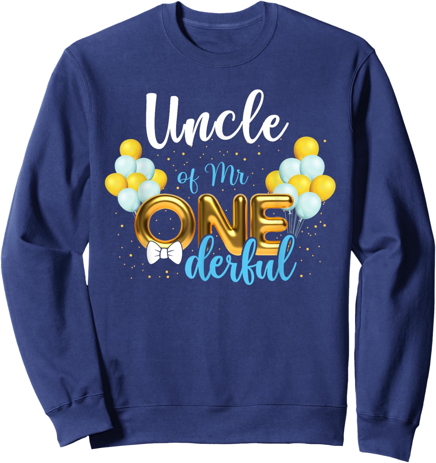 Uncle of Mr Onederful 1st Birthday First One-Derful Sweatshirt - Sweatshirt | Navy