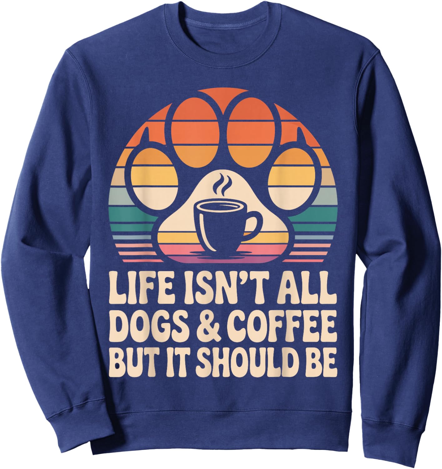 Dogs and Coffee Funny Dog Sitting Sweatshirt - Sweatshirt | Navy