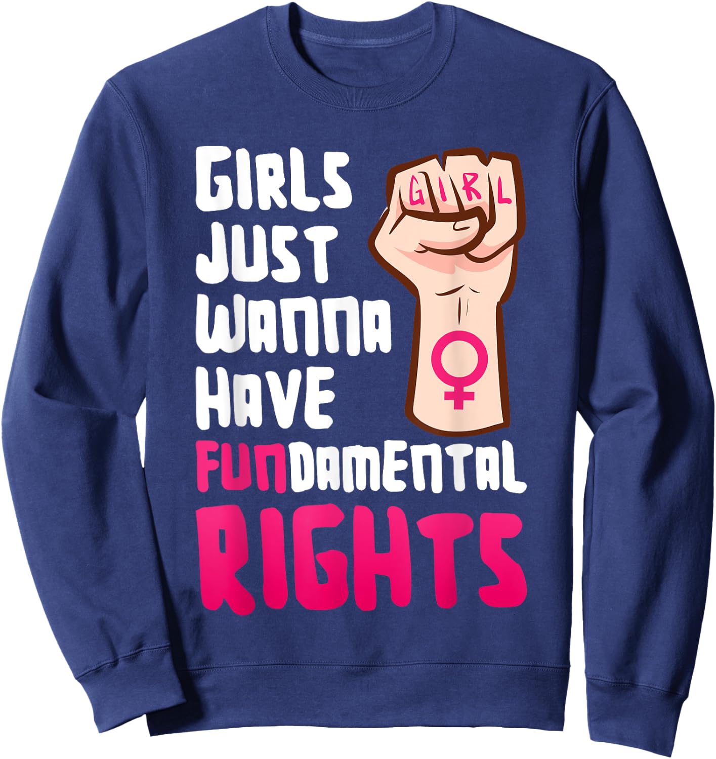 Girls want to simply just fundamental right have Feminism Empowerment , black Sweatshirt - Sweatshirt | Navy