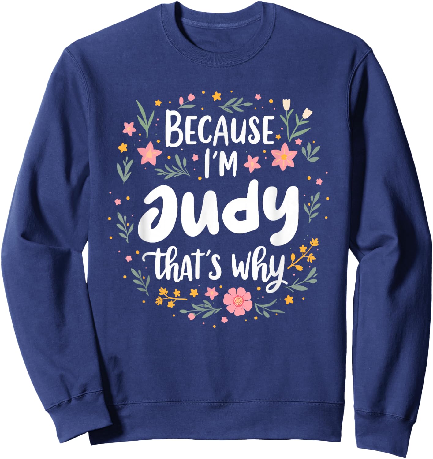 Women Because I'm Judy That's Why Woman Sweatshirt - Sweatshirt | Navy