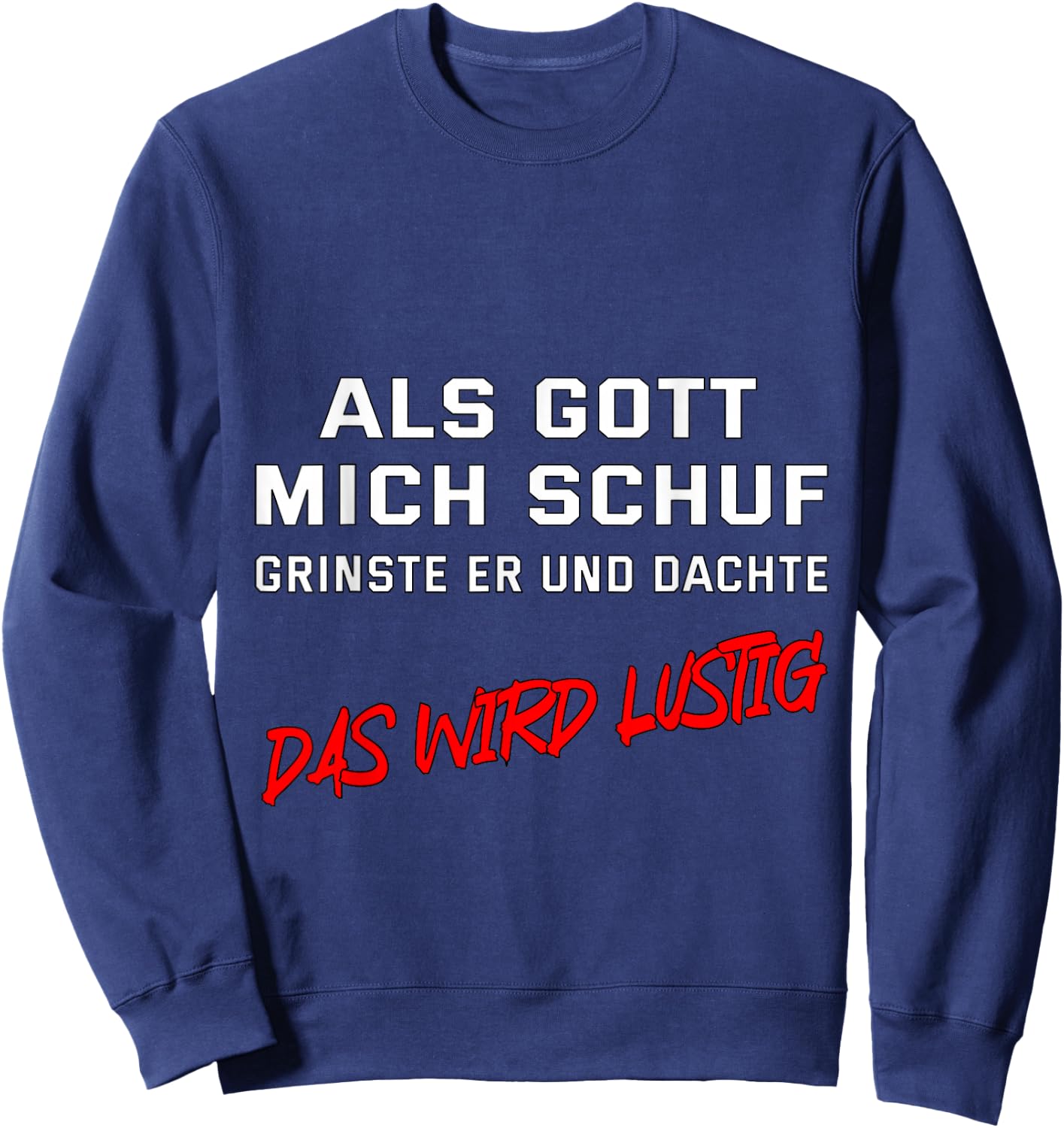 Als Gott mich schuf, grinste er und dachte "Das wird lustig" Sweatshirt - Sweatshirt | Navy