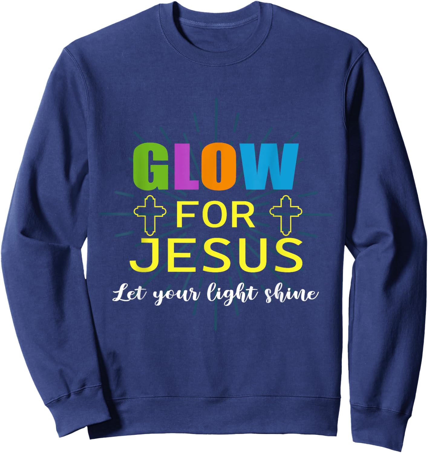 Glow-For Jesus Let Your Light Faith, Cross Christian Sweatshirt - Sweatshirt | Navy