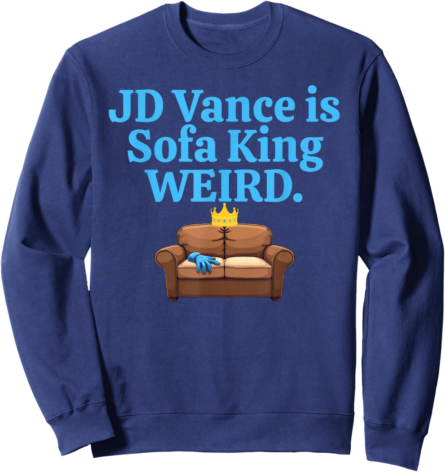 Funny Couch Loveseat JD Vance Is Sofa King Weird Joke Meme Sweatshirt - Sweatshirt | Navy