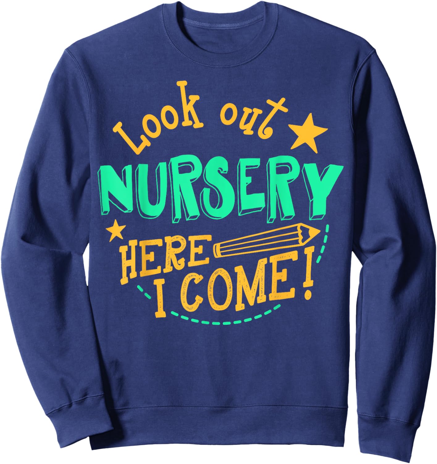 Look Out Nursery Here I Come! Back to School Sweatshirt - Sweatshirt | Navy