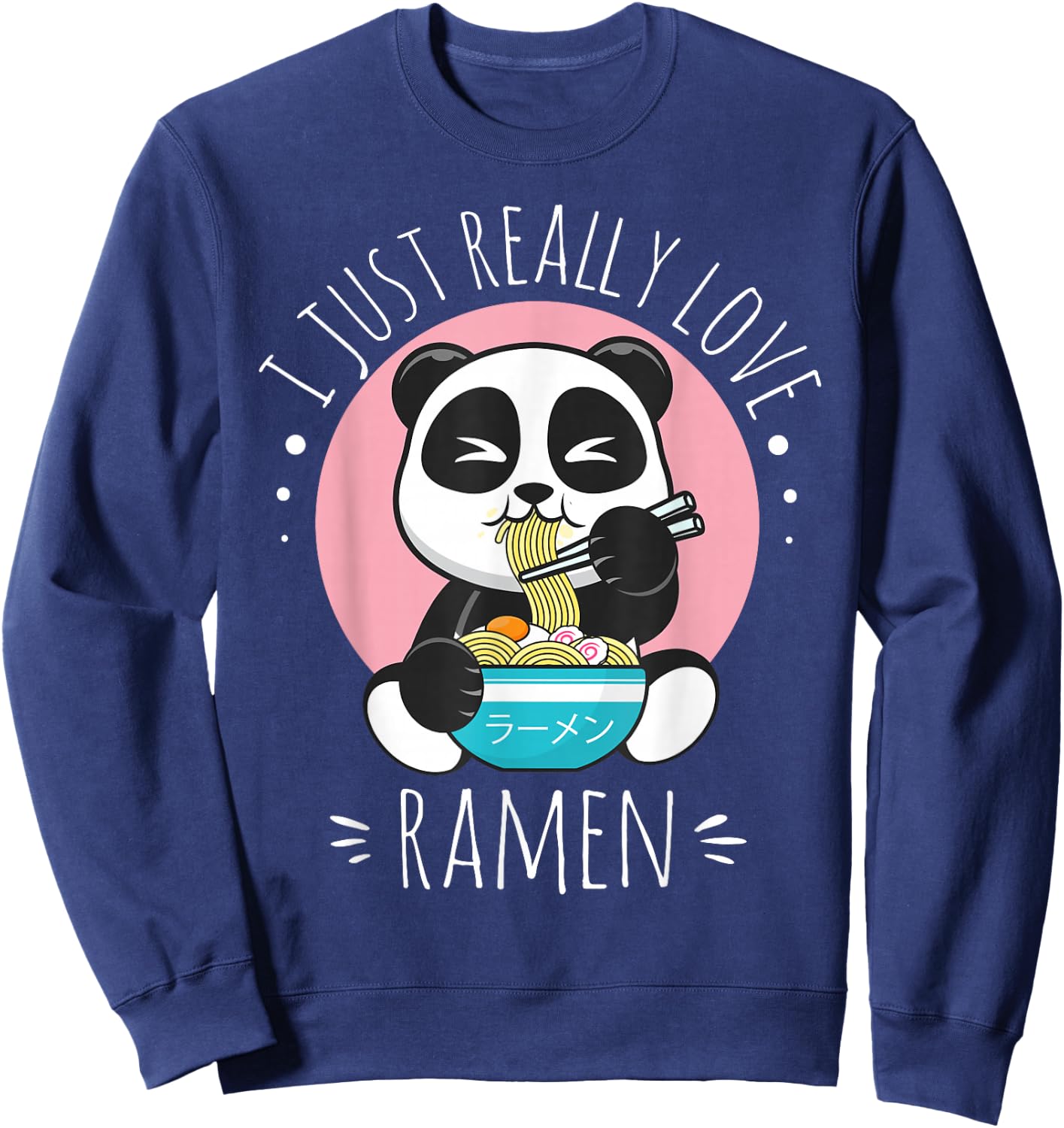I Just Really Love Ramen Kawaii Anime Panda Cute Manga Lover Sweatshirt - Sweatshirt | Navy
