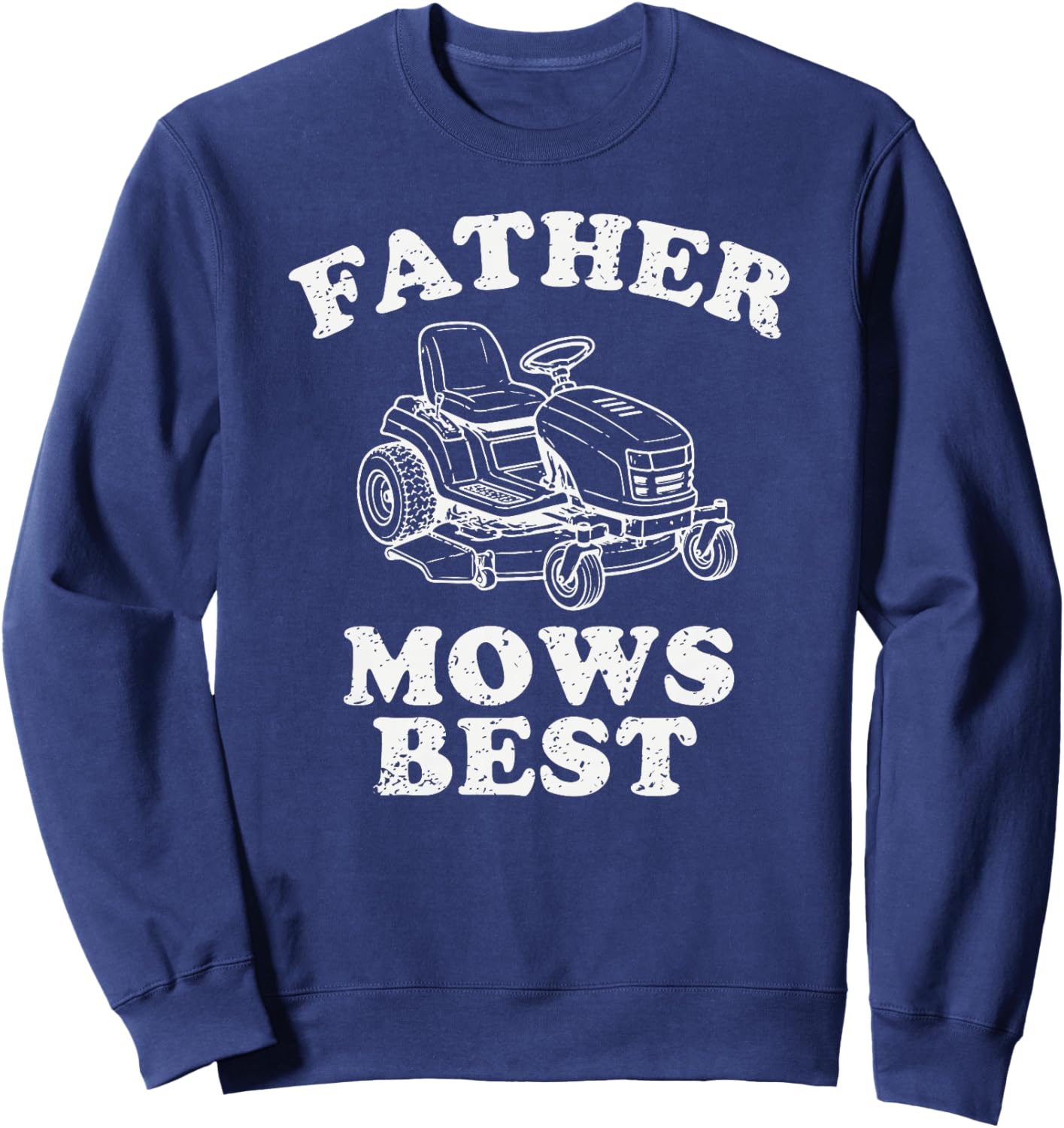 Father Mows Best Funny Lawn Tondeuse à Gazon Dad Gardening Humour Citation Haut de Gamme Sweatshirt - Sweatshirt | Navy